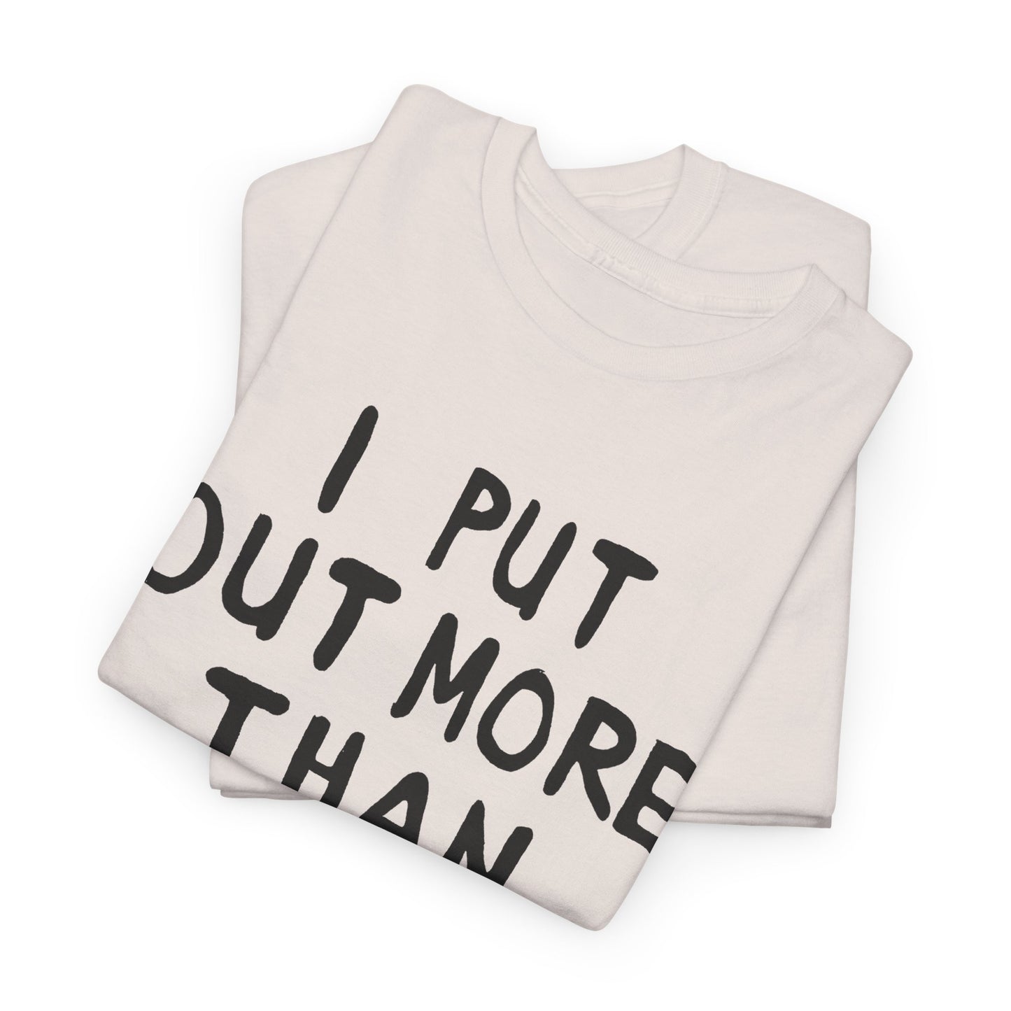 i put out more than anybody tshirt