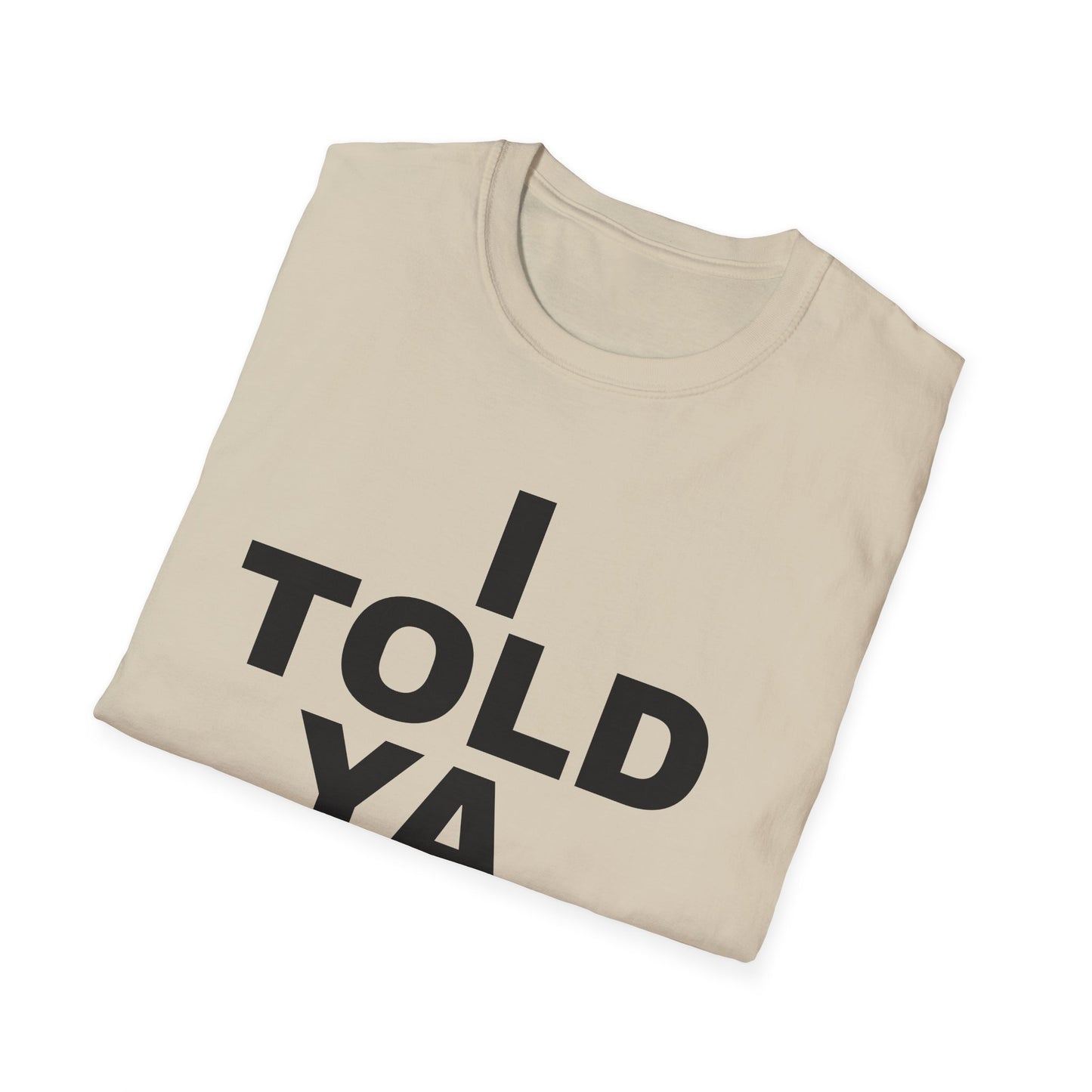 i told ya tshirt