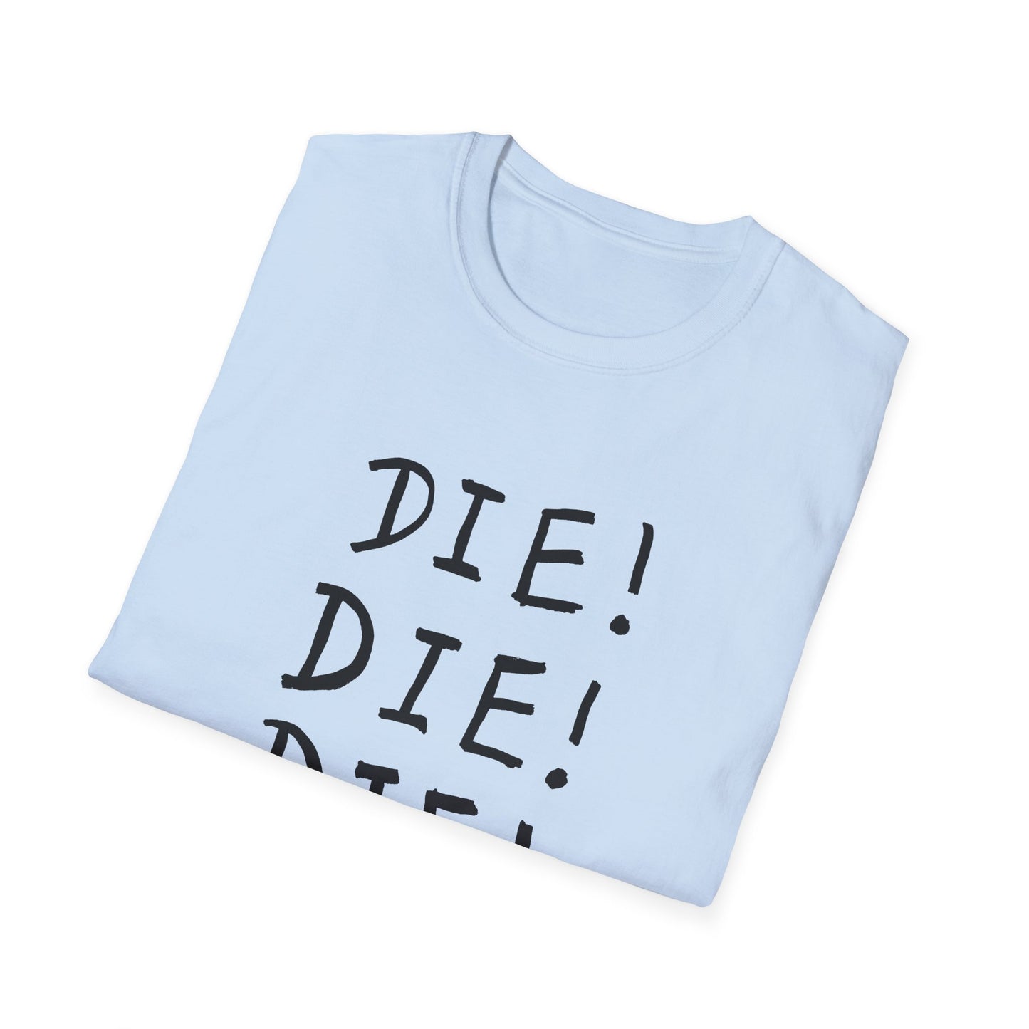 die! die! die! tshirt