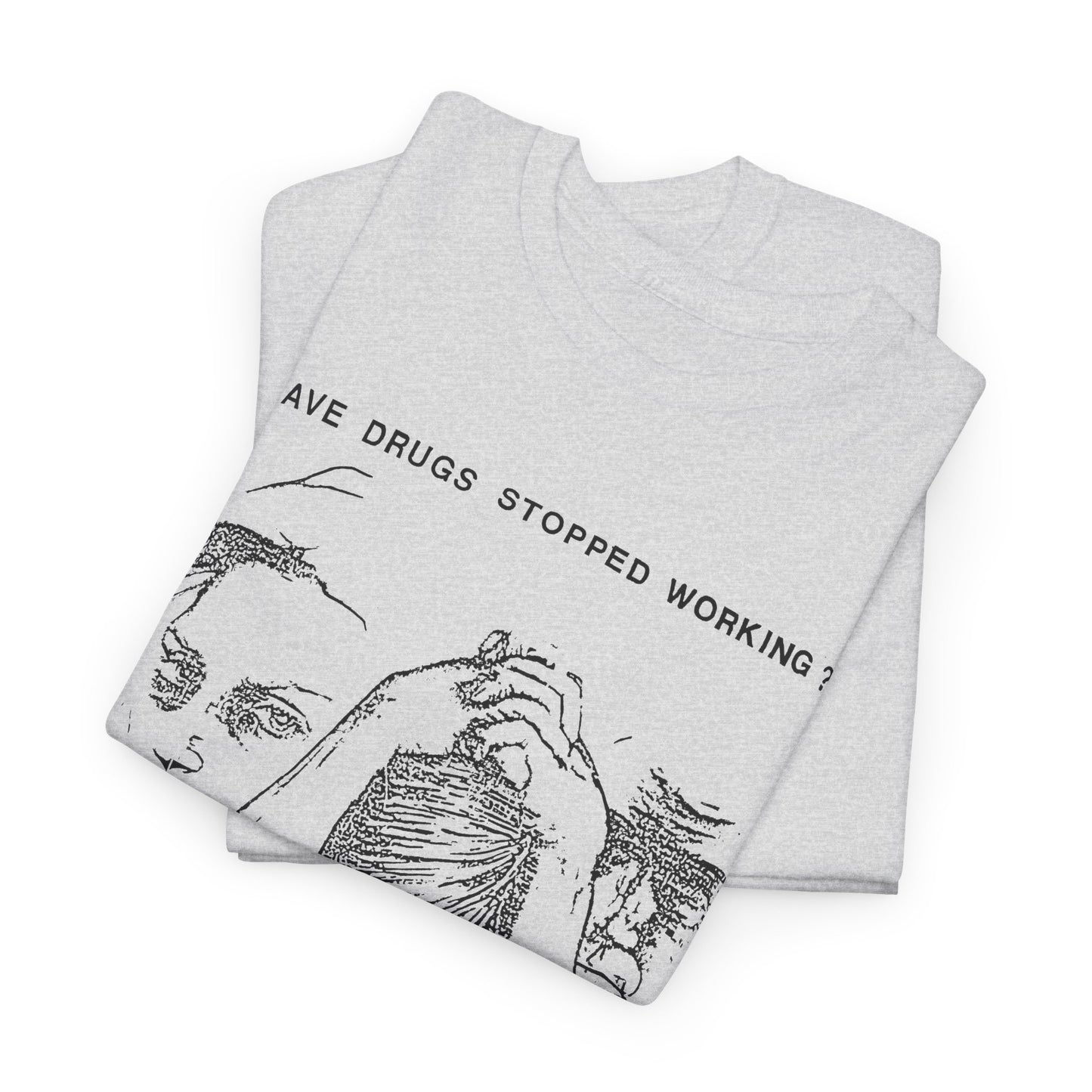 vintage drug pamphlet graphic have drugs stopped working tshirt