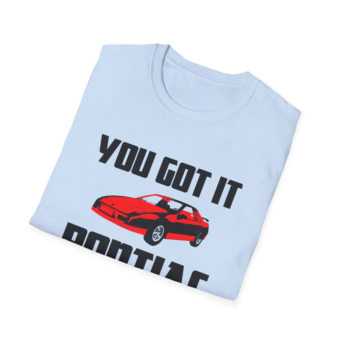 you got it pontiac tshirt
