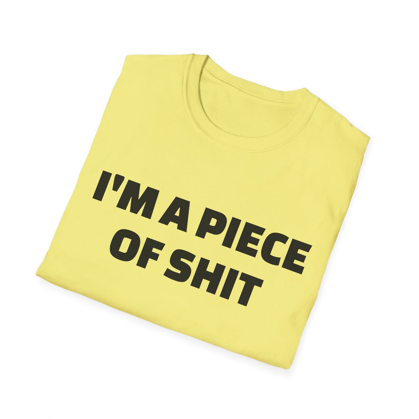 i'm a piece of shit tshirt