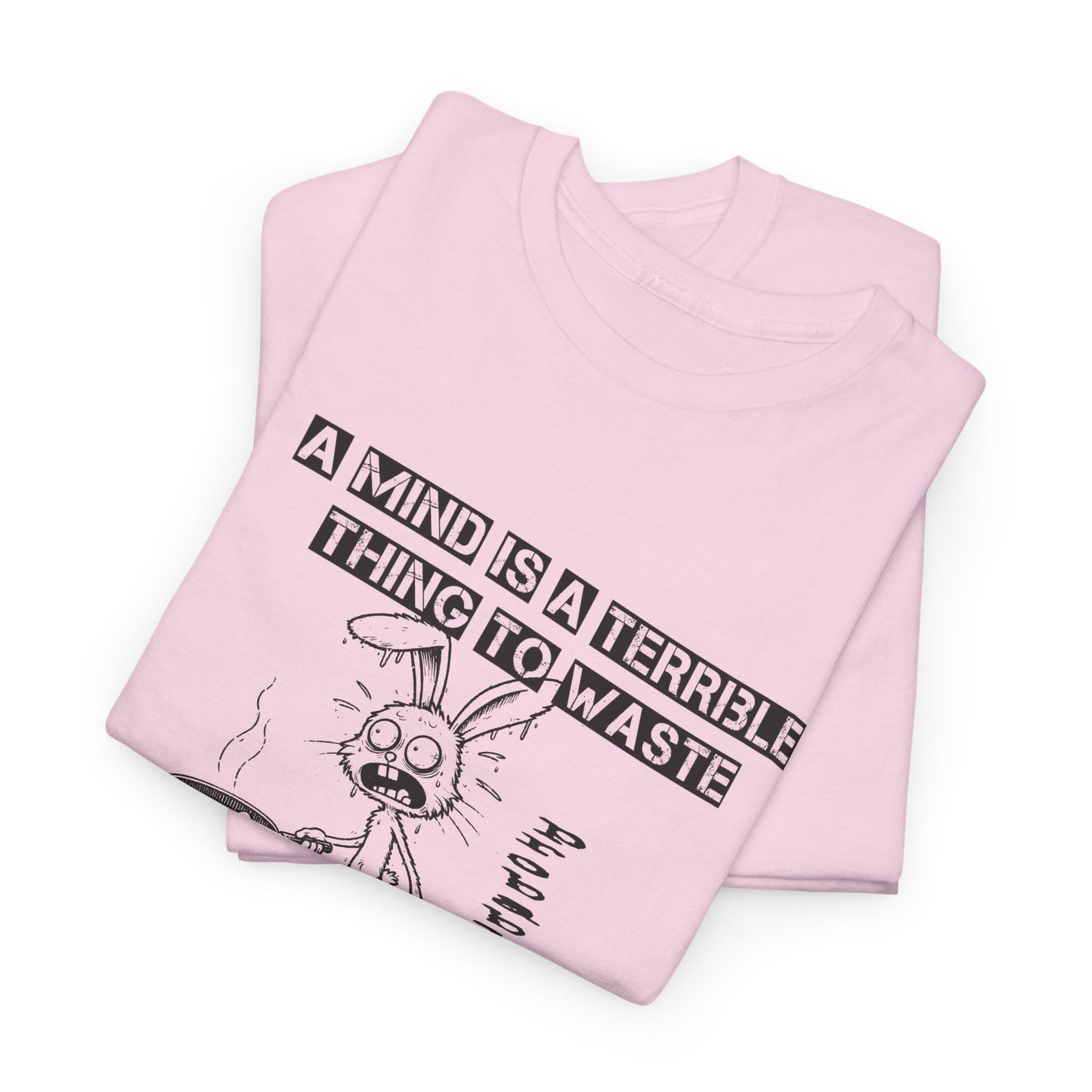 a mind is a terrible thing to waste frazzled bunny frying eggs tshirt