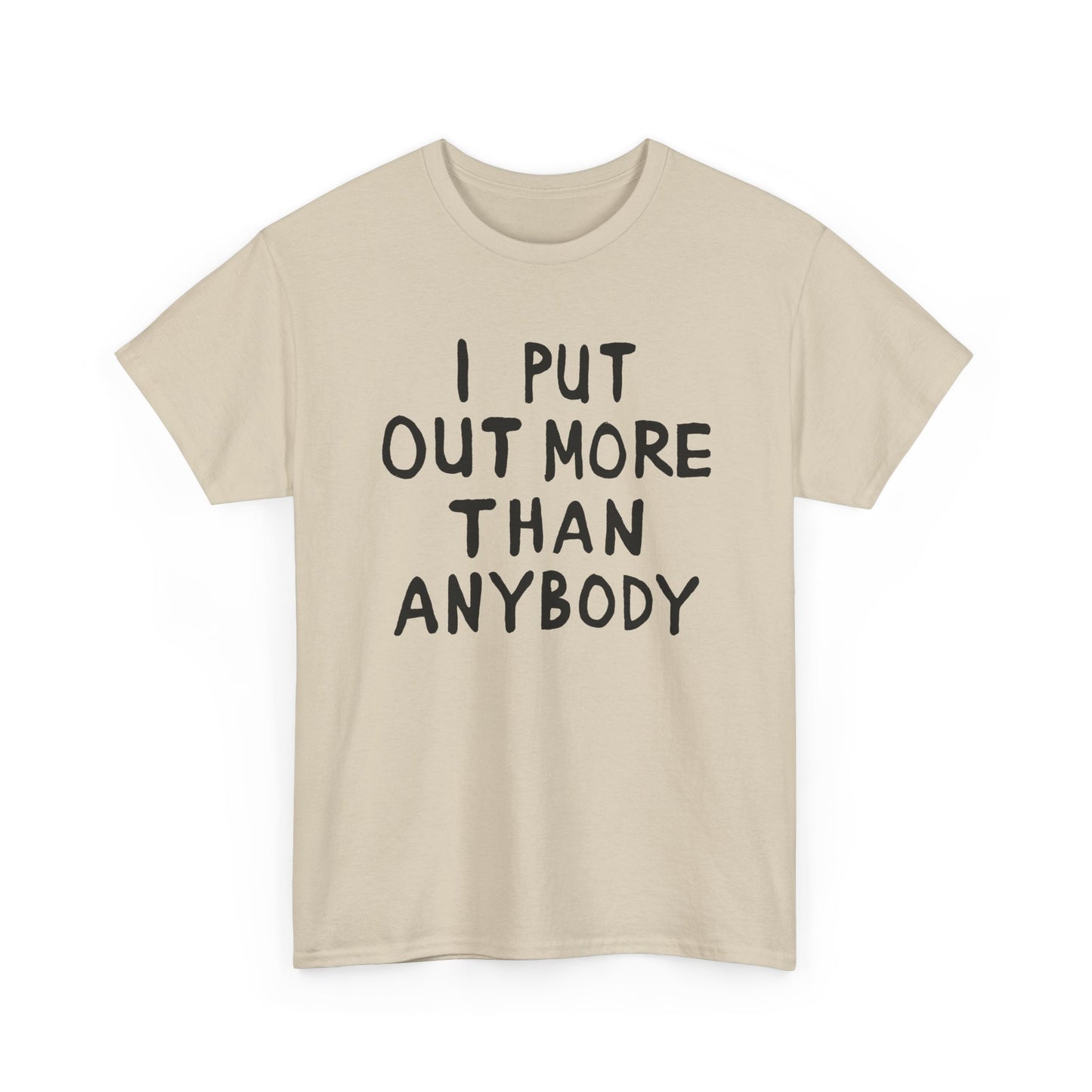 i put out more than anybody tshirt