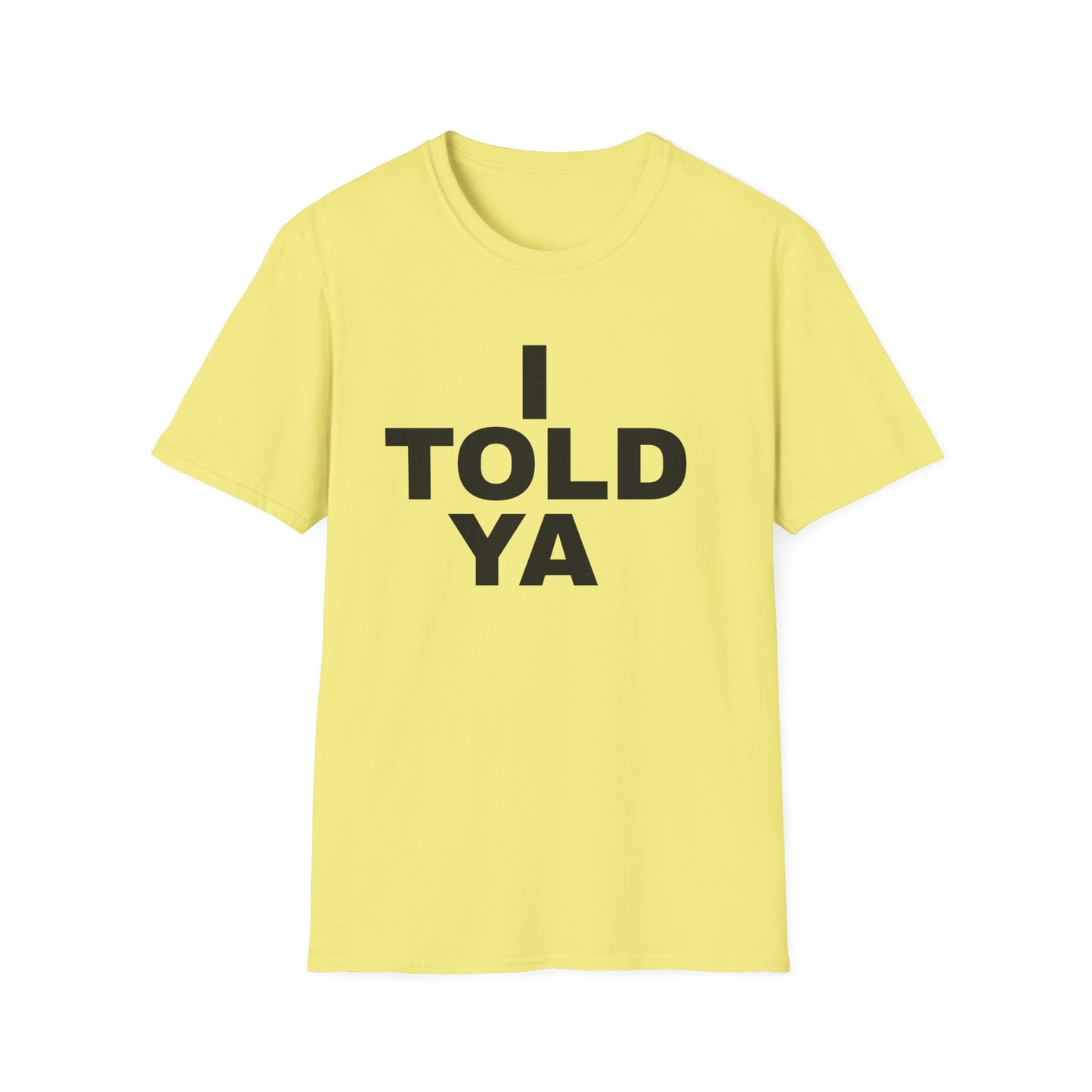 i told ya tshirt