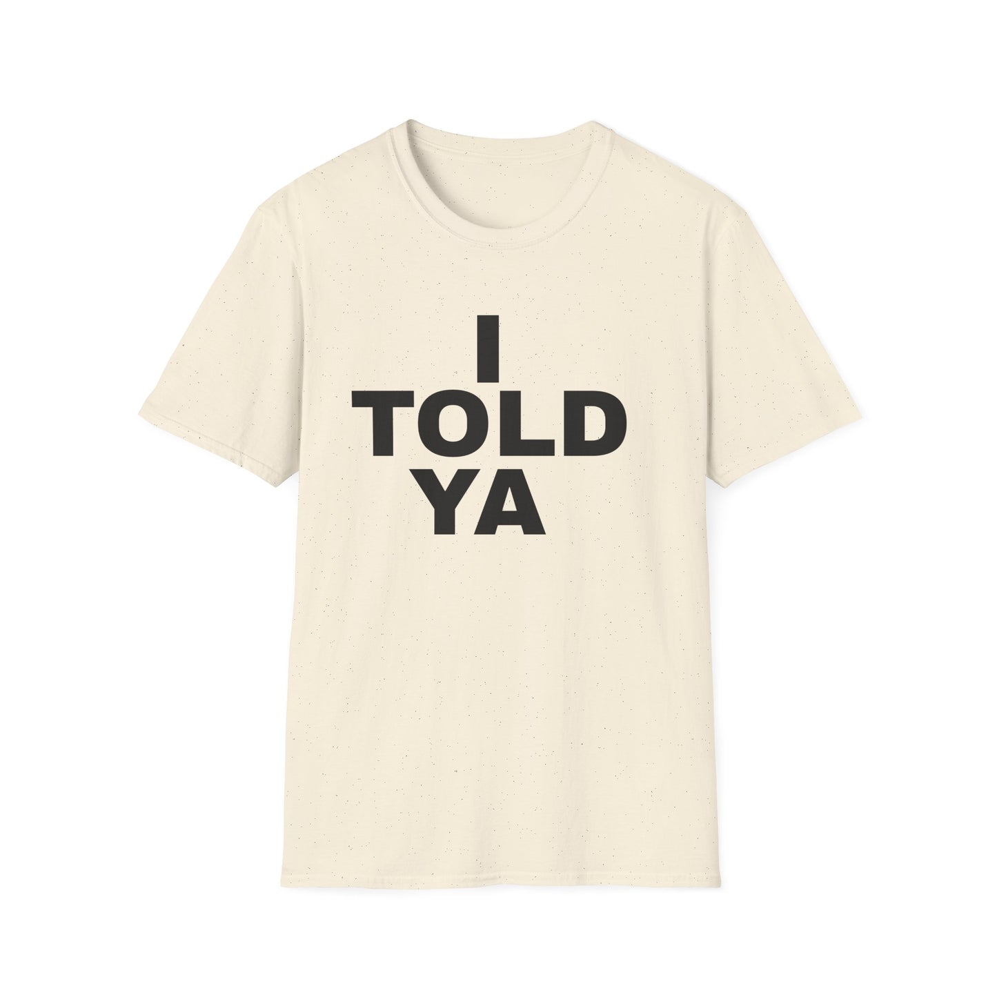 i told ya tshirt