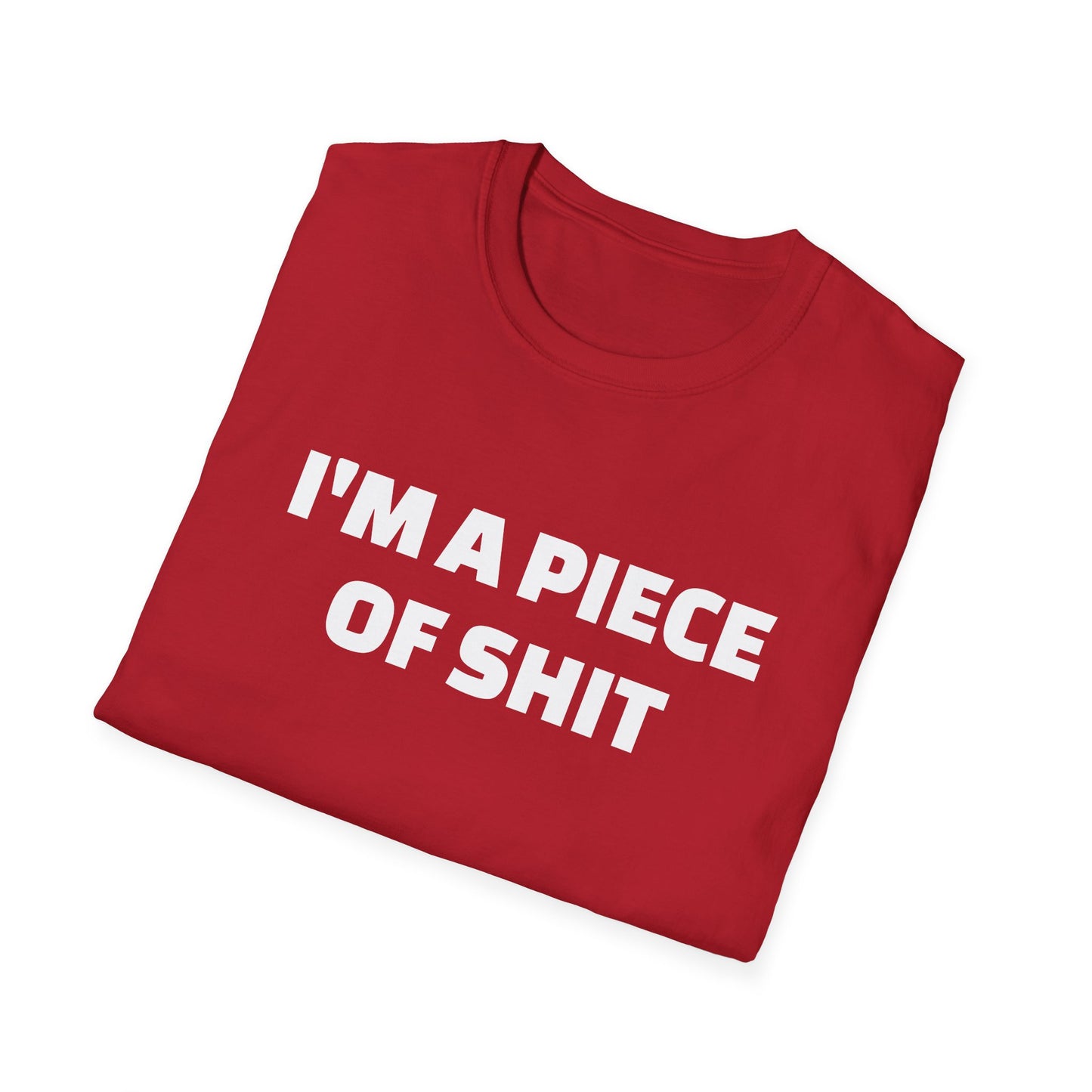 i'm a piece of shit tshirt