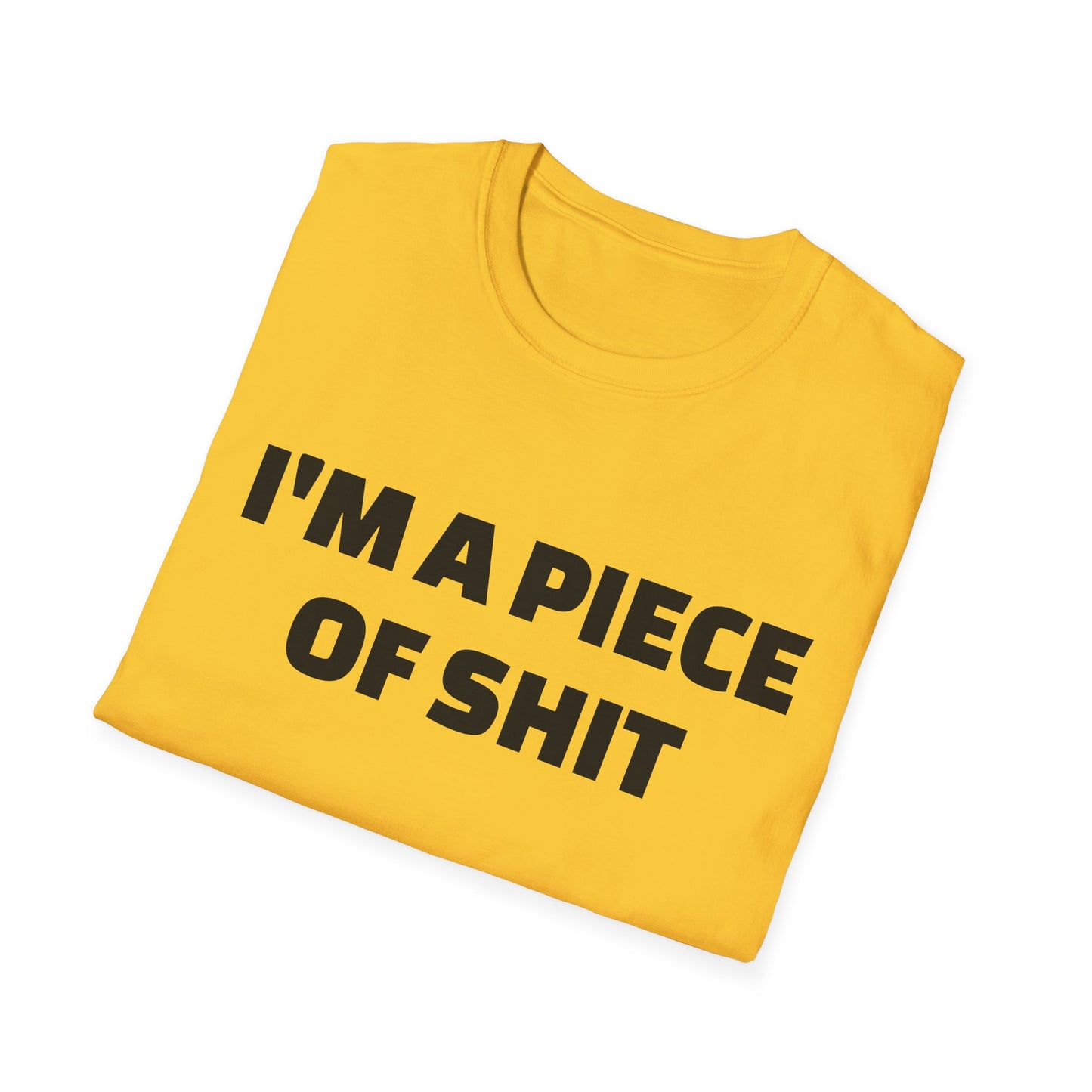 i'm a piece of shit tshirt