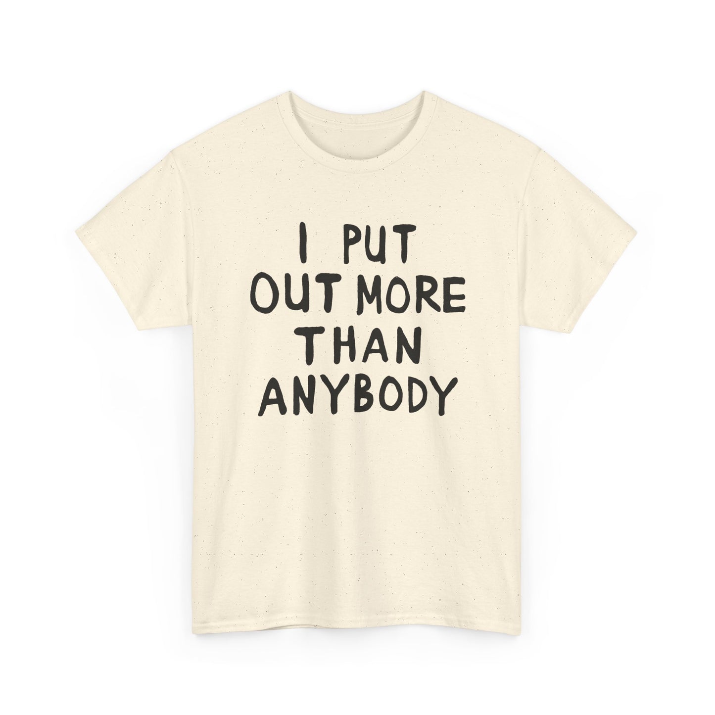 i put out more than anybody tshirt