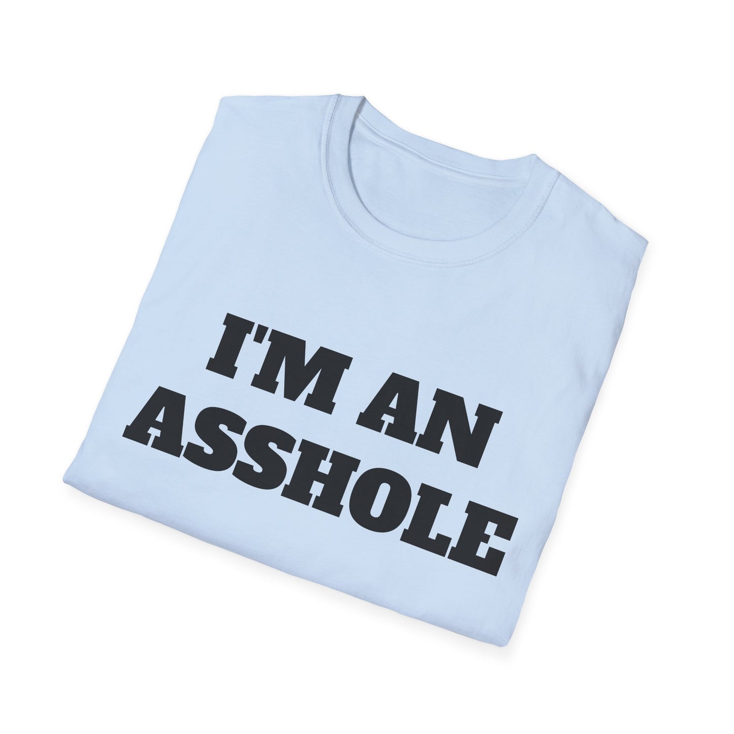 i'm an asshole tshirt