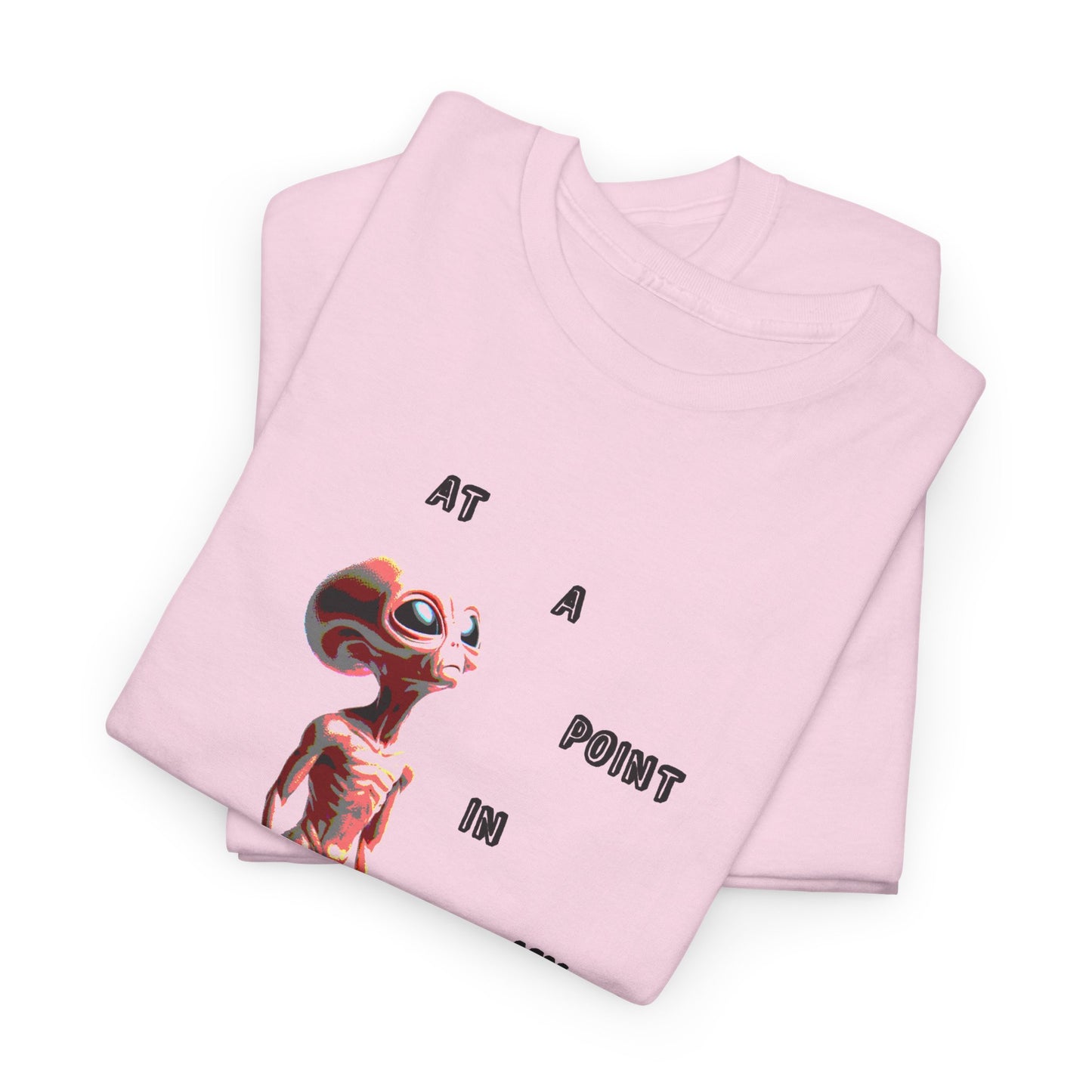 at a point in my life alien tshirt