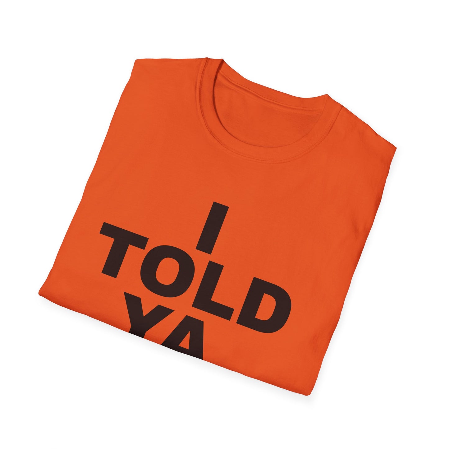 i told ya tshirt