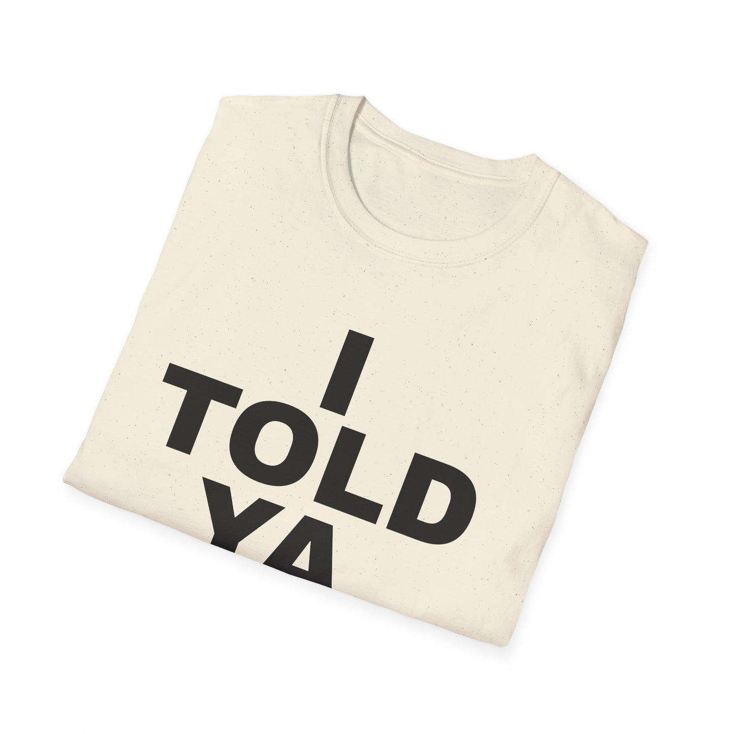 i told ya tshirt