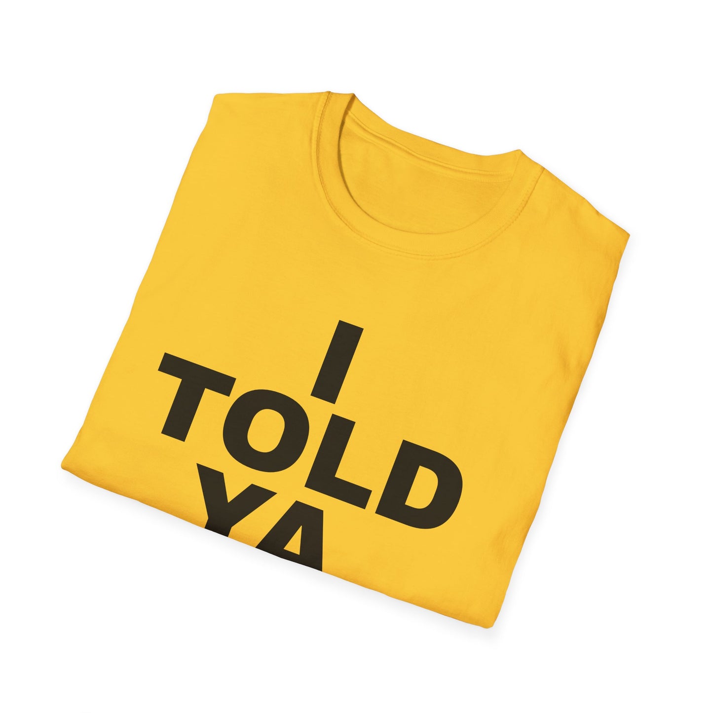i told ya tshirt