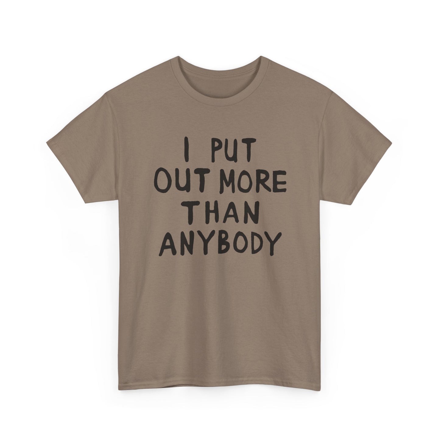 i put out more than anybody tshirt