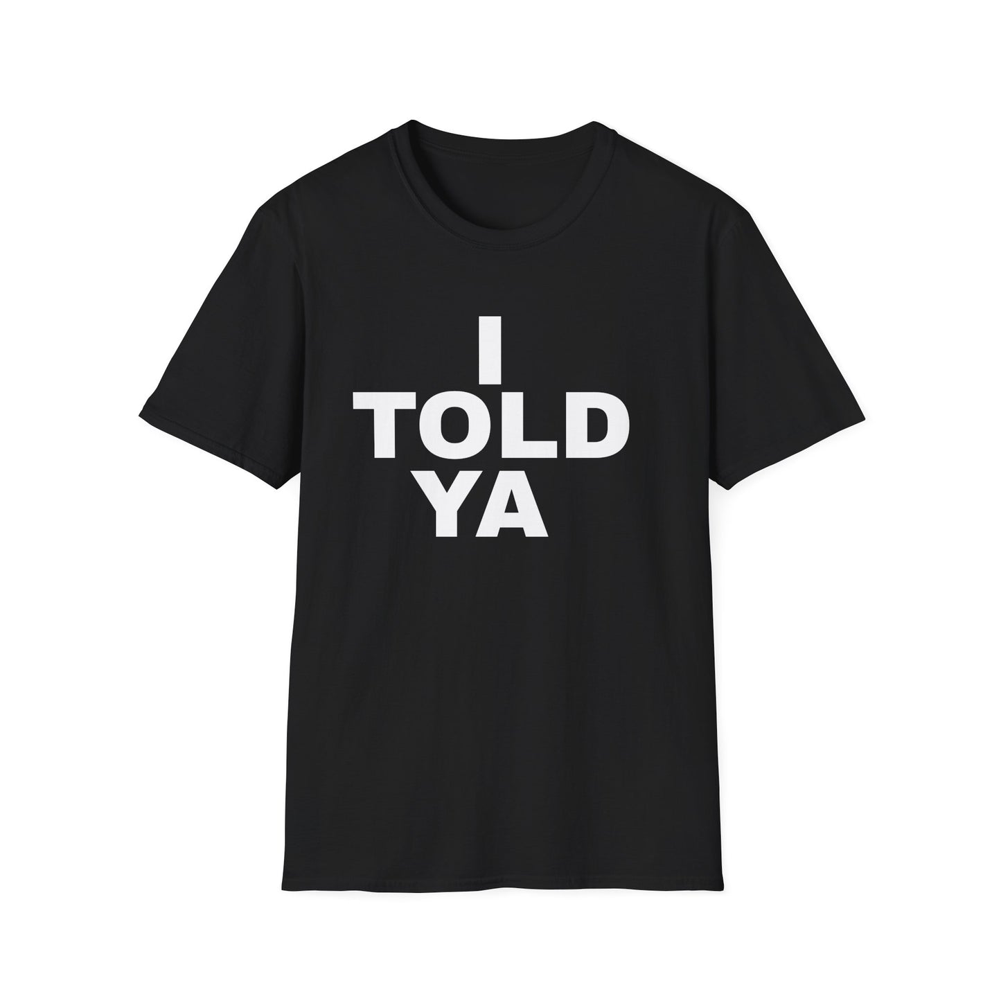 i told ya tshirt