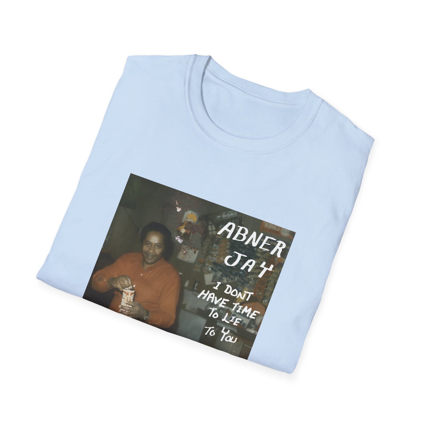 abner jay i don't have time to lie to you tshirt