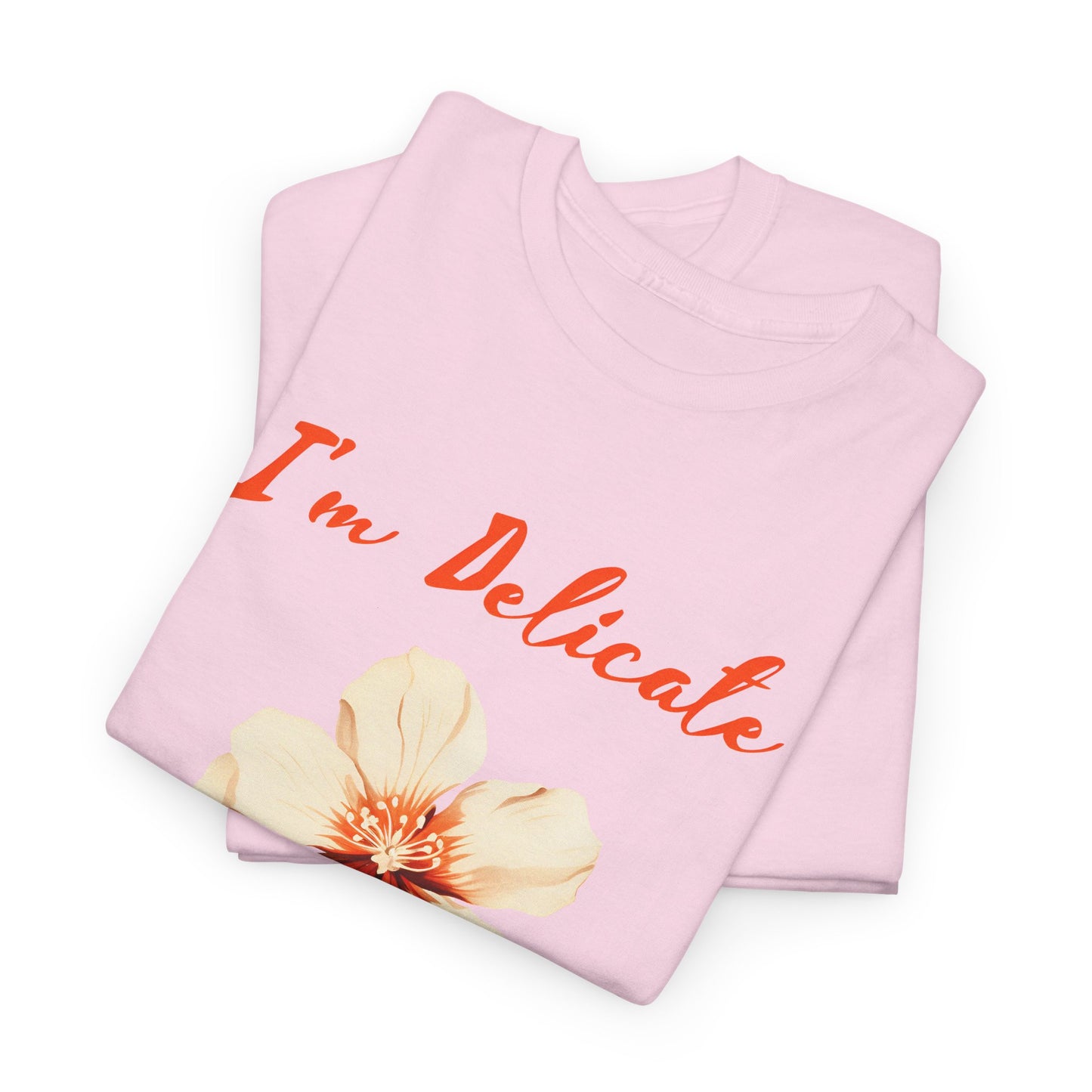 I'm delicate flower tshirt