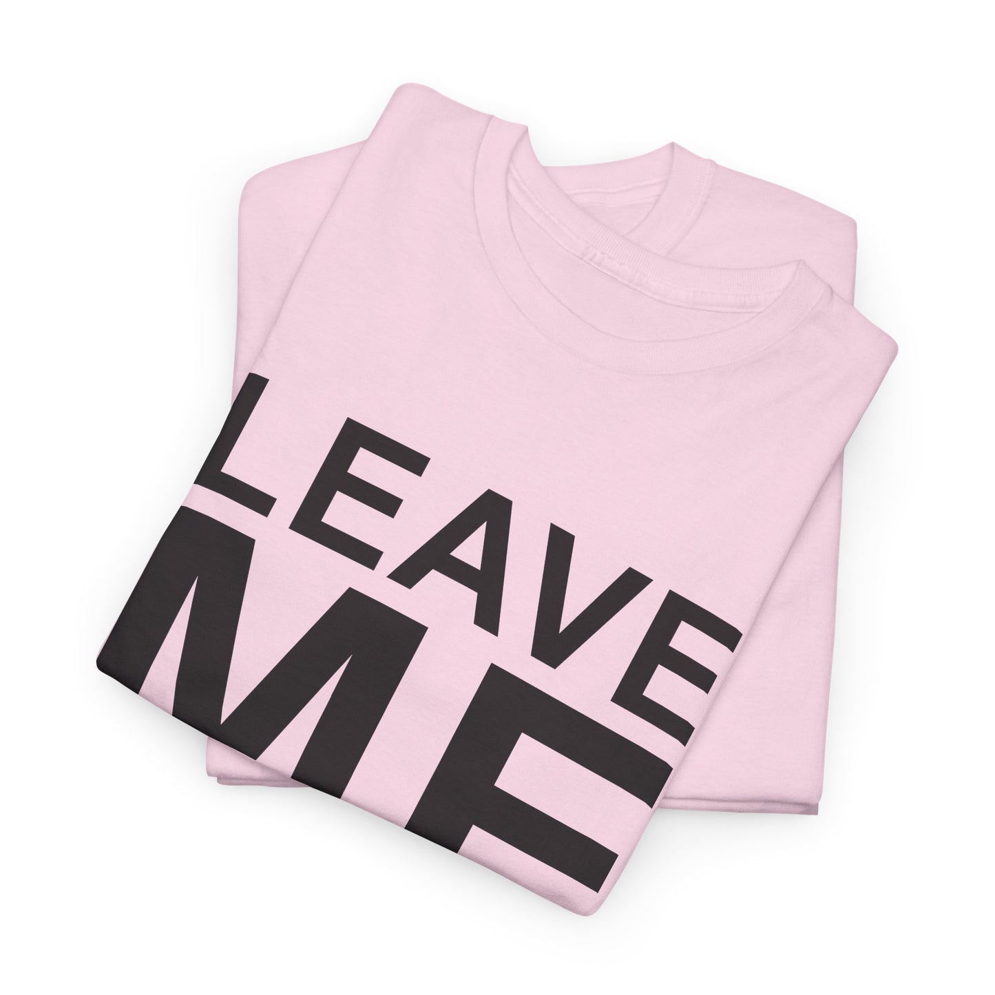 leave me alone tshirt