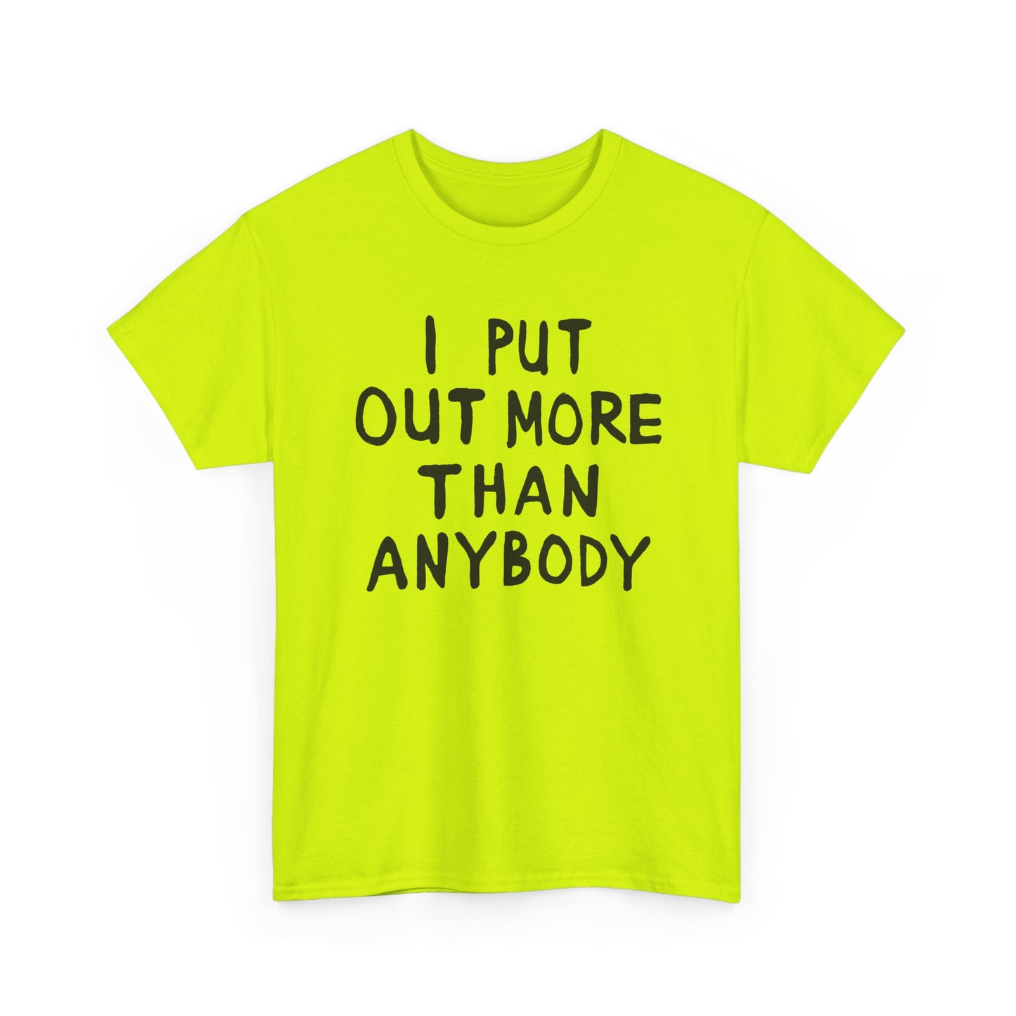 i put out more than anybody tshirt