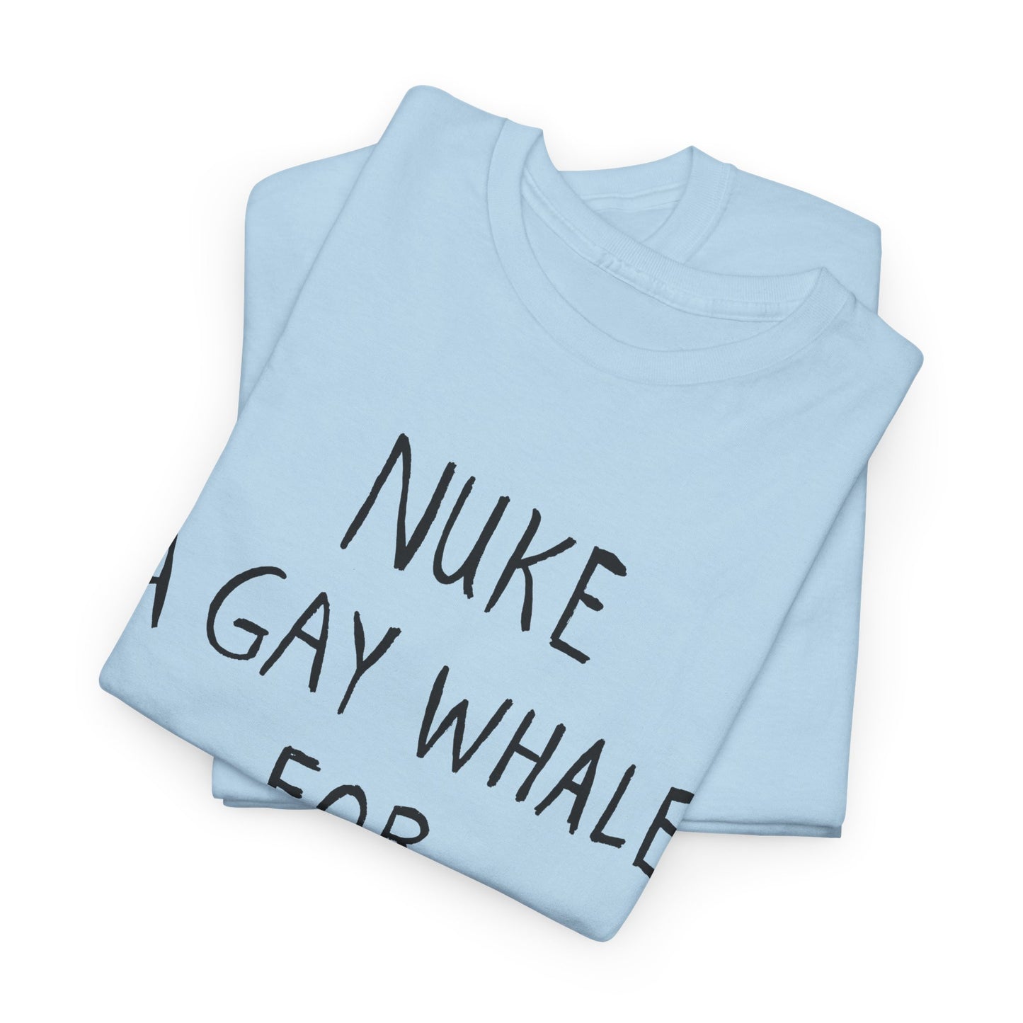 nuke a gay whale for christ tshirt
