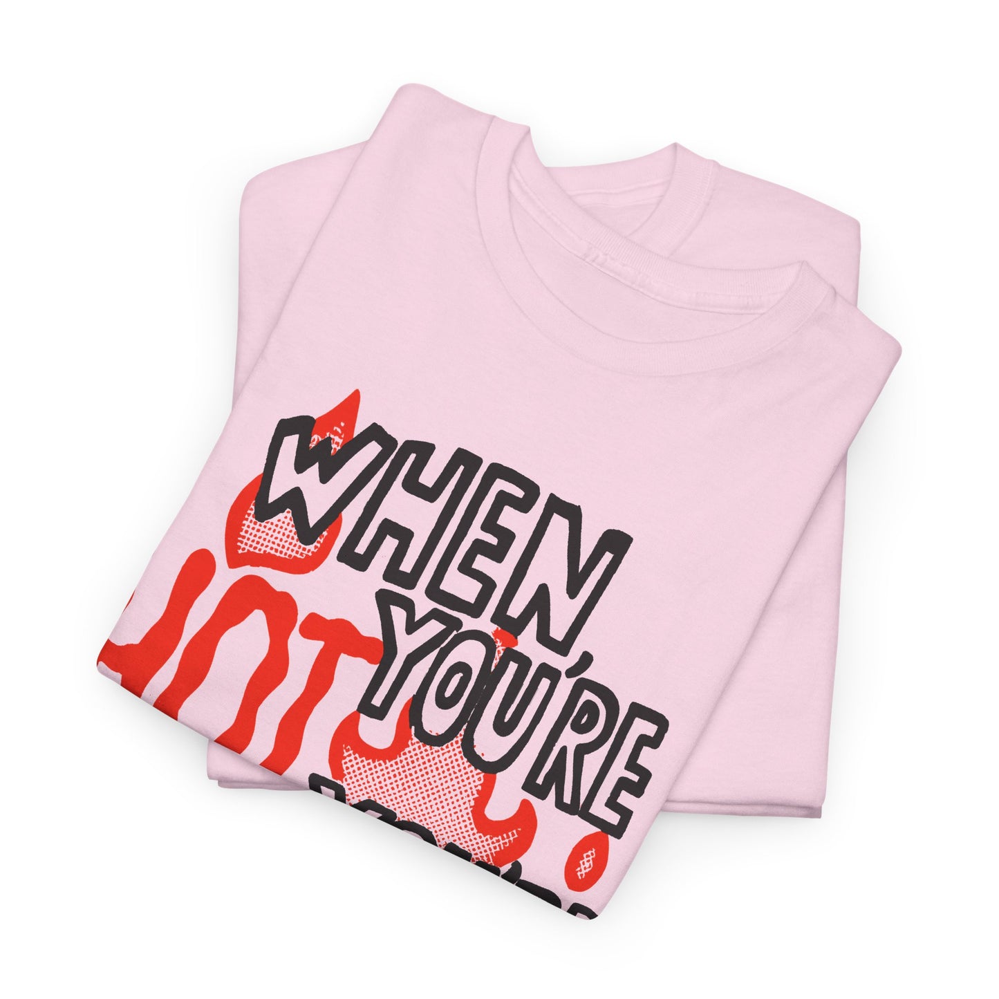 vintage when you're hot you're hot reproduction tshirt
