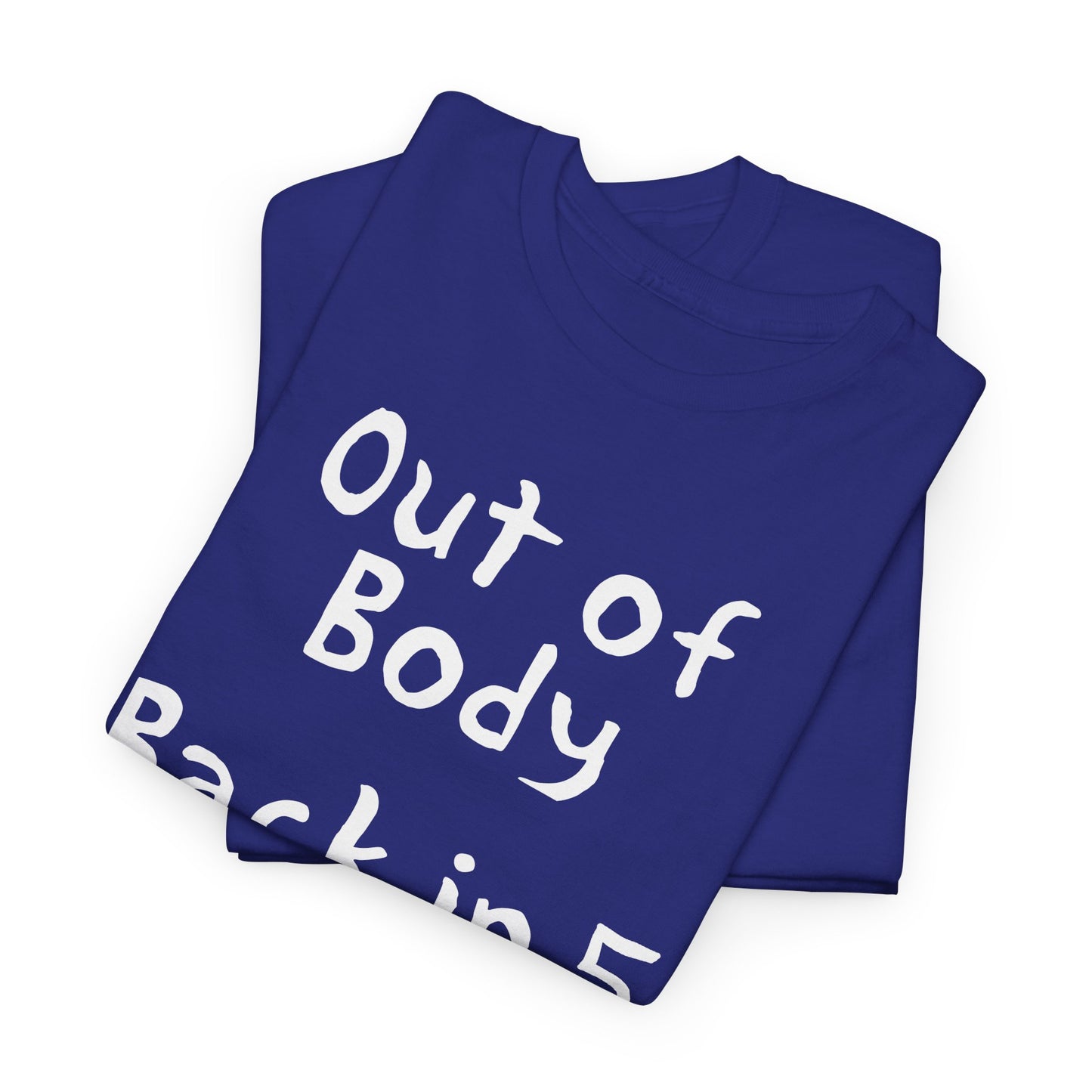 out of body back in 5 minutes hand drawn font tshirt