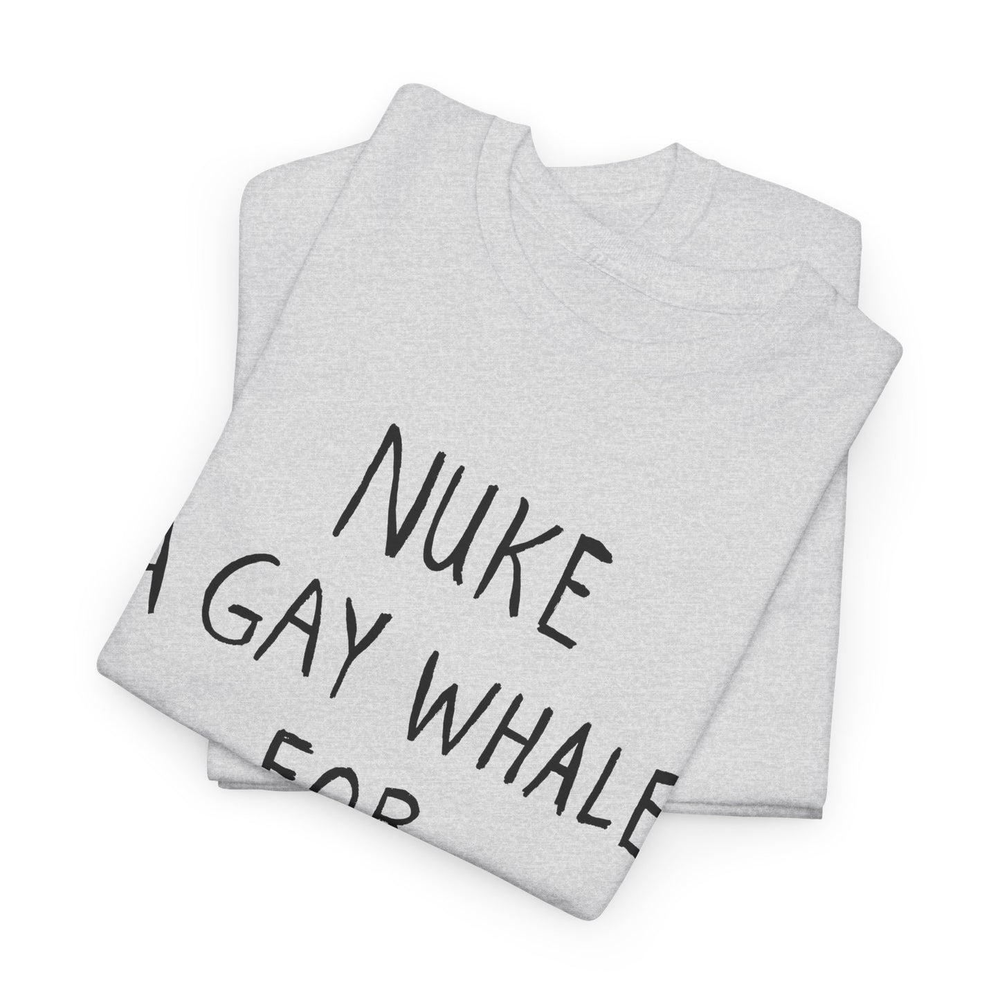 nuke a gay whale for christ tshirt
