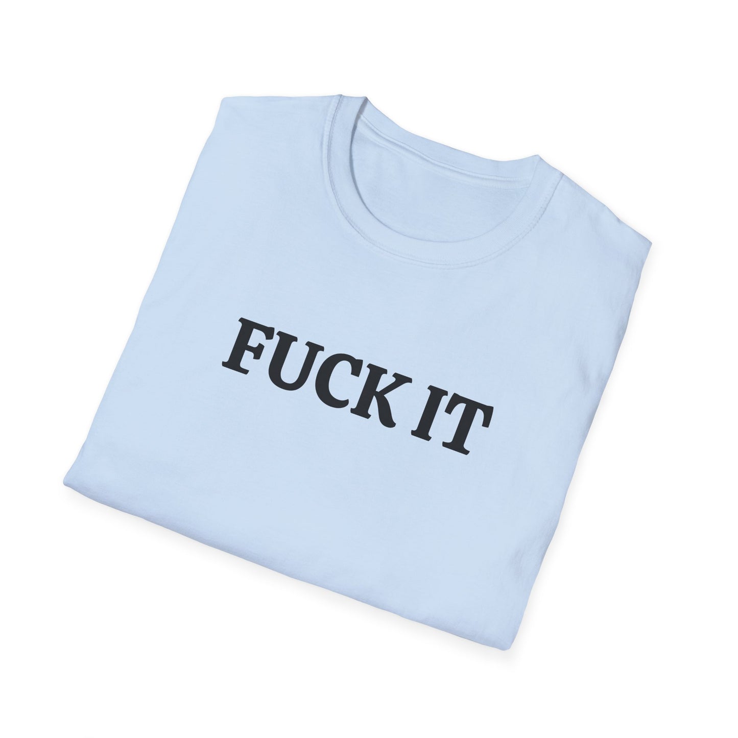 funny fuck it tshirt