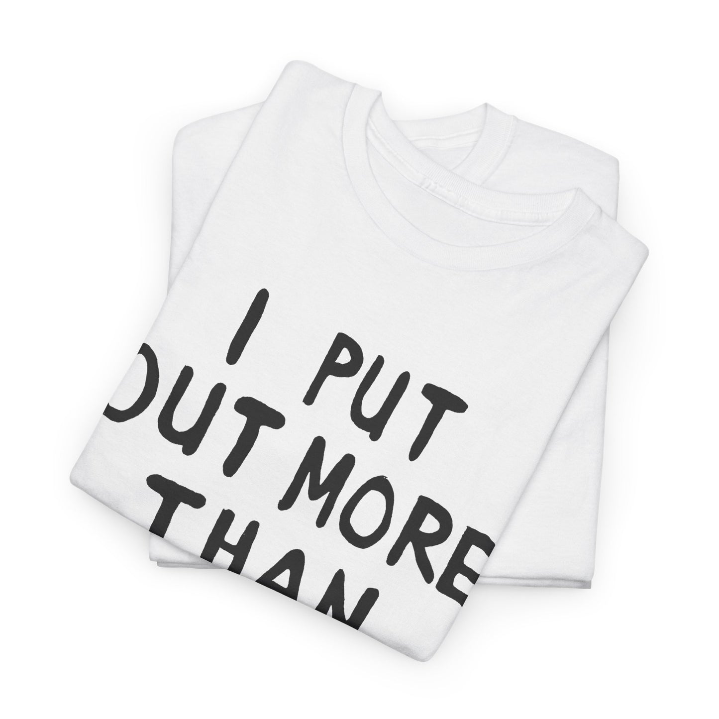 i put out more than anybody tshirt