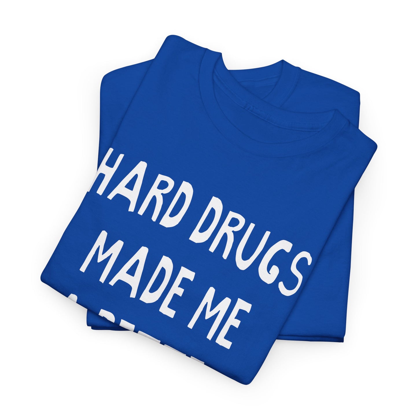hard drugs made me a better person hand drawn font tshirt