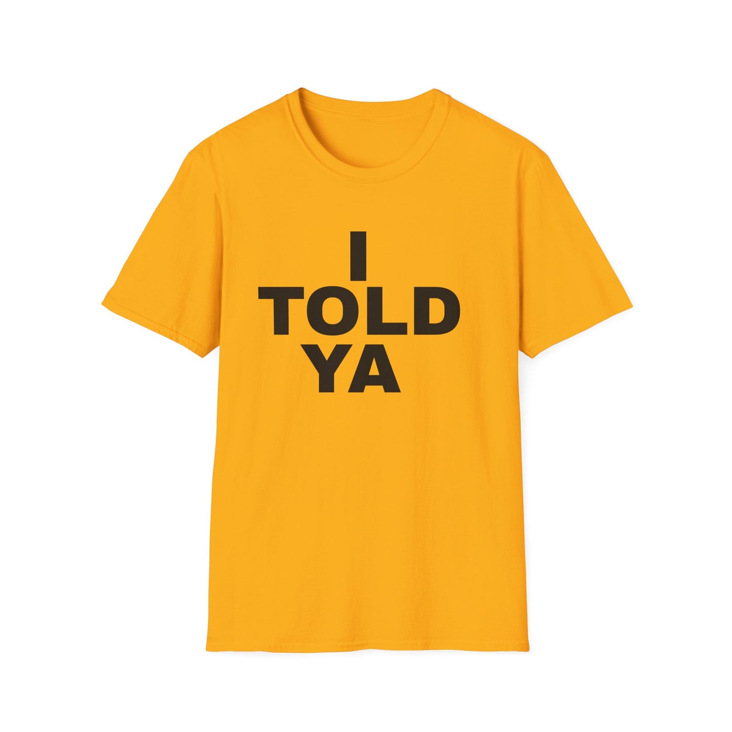 i told ya tshirt
