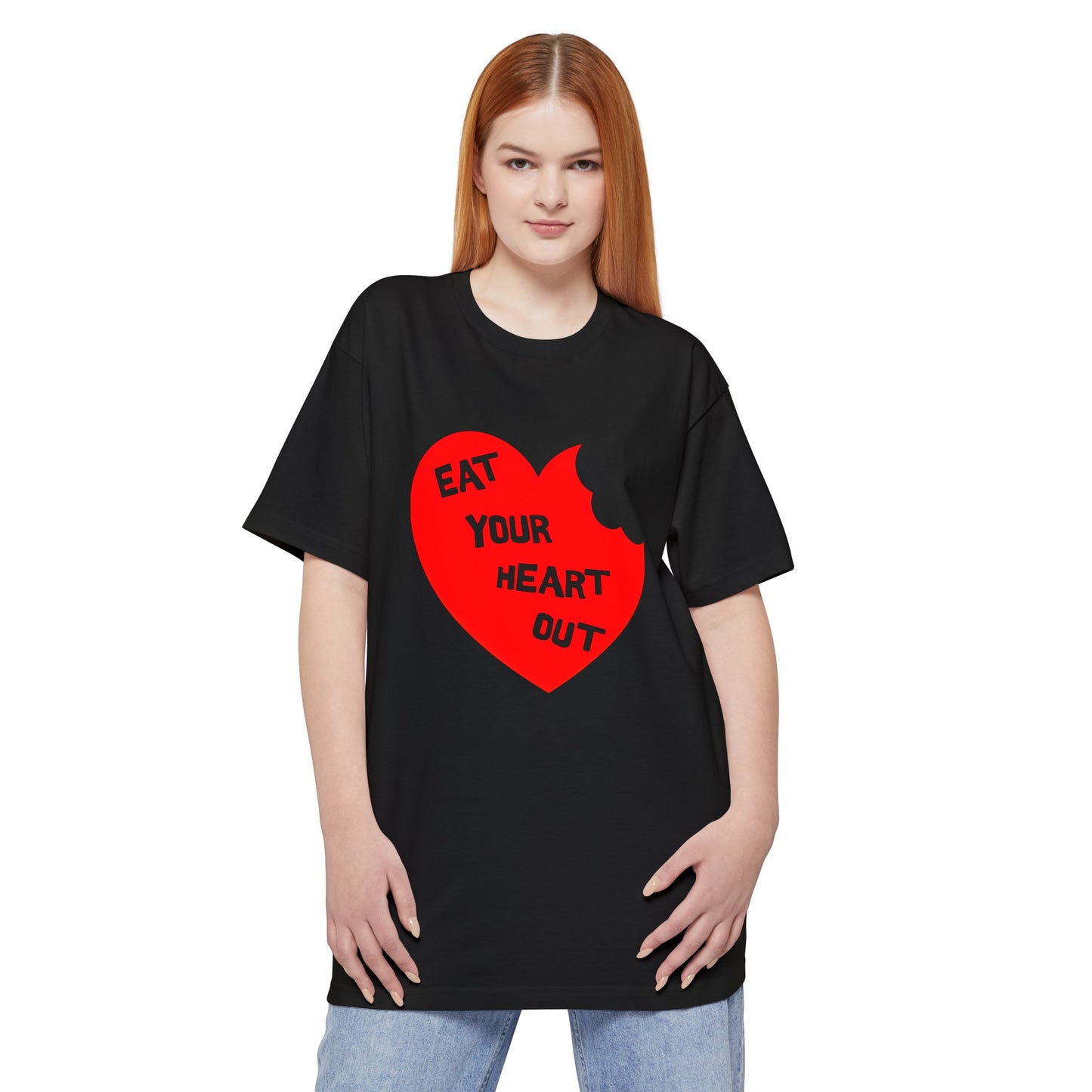 oversized eat your heart out unisex tall beefy tshirt