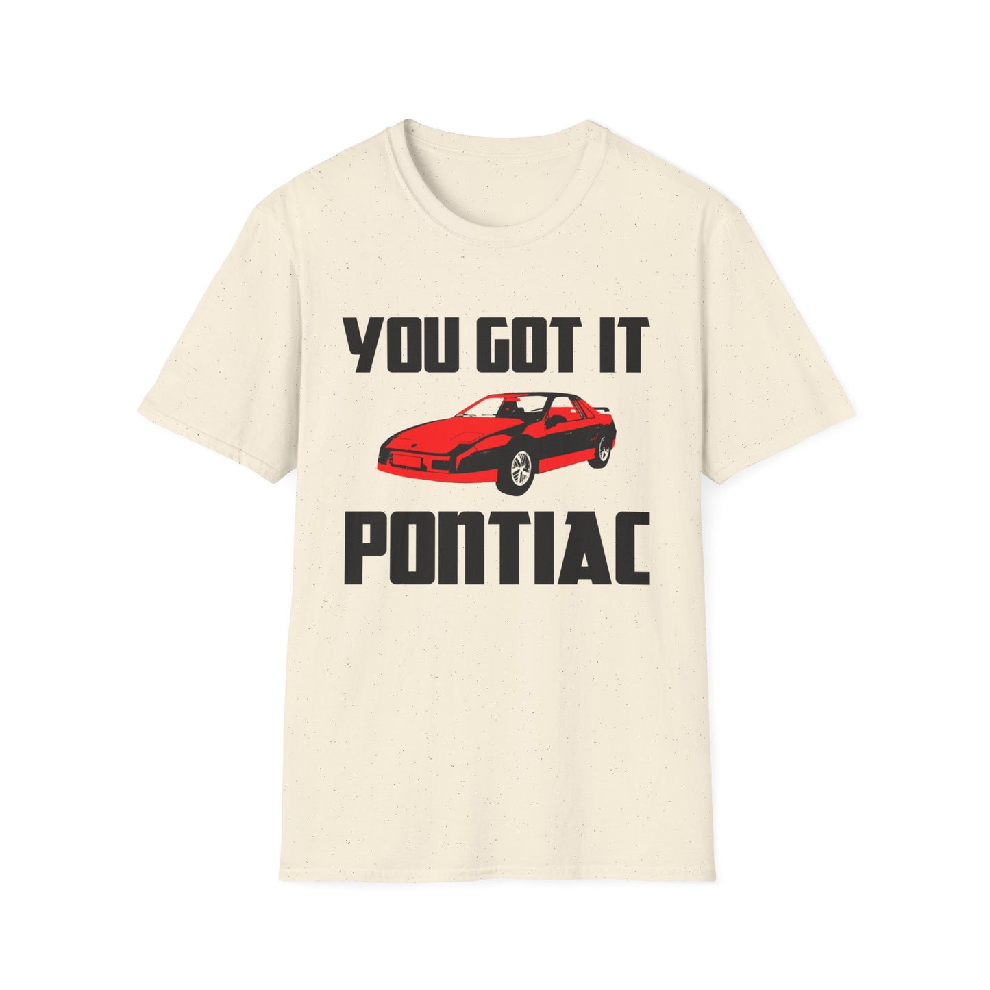 you got it pontiac tshirt