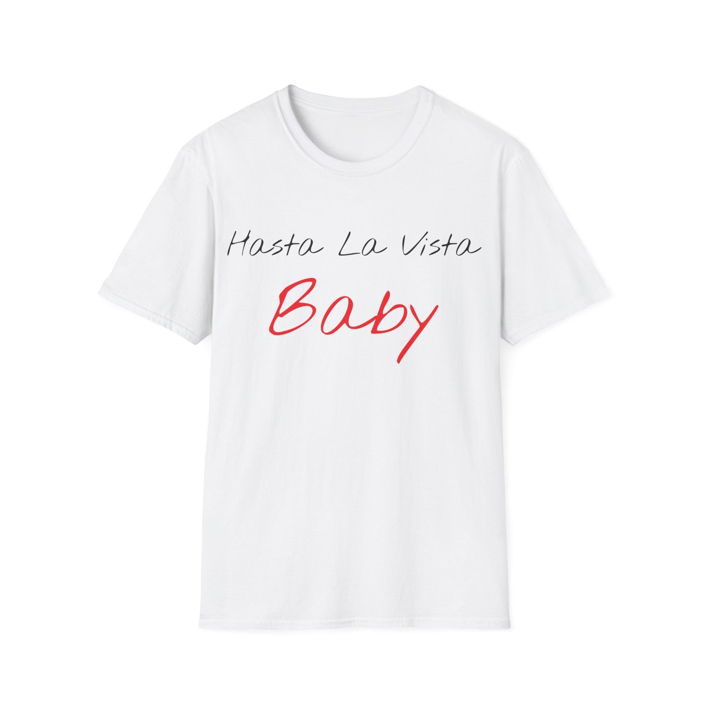 hasta la vista baby tshirt