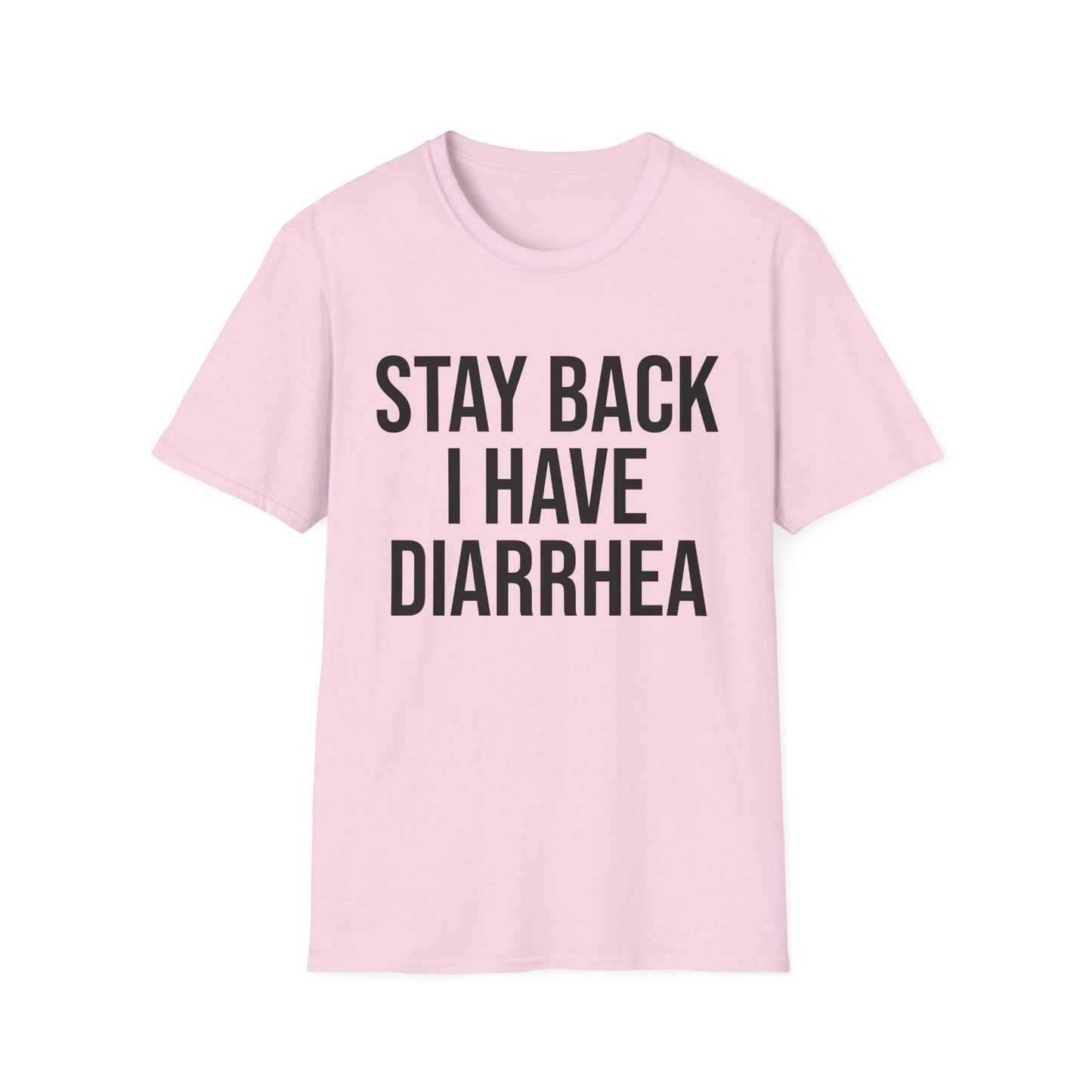 another stay back i have diarhhea tshirt