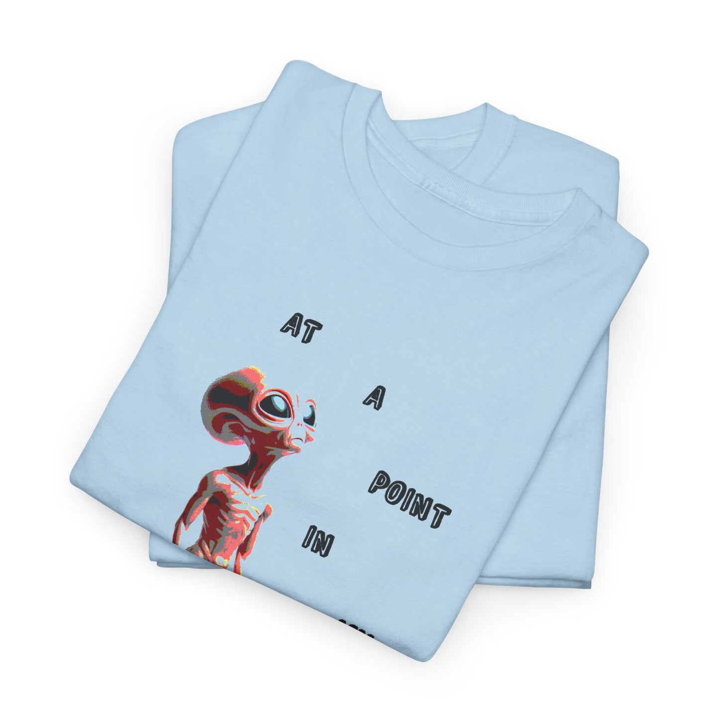 at a point in my life alien tshirt