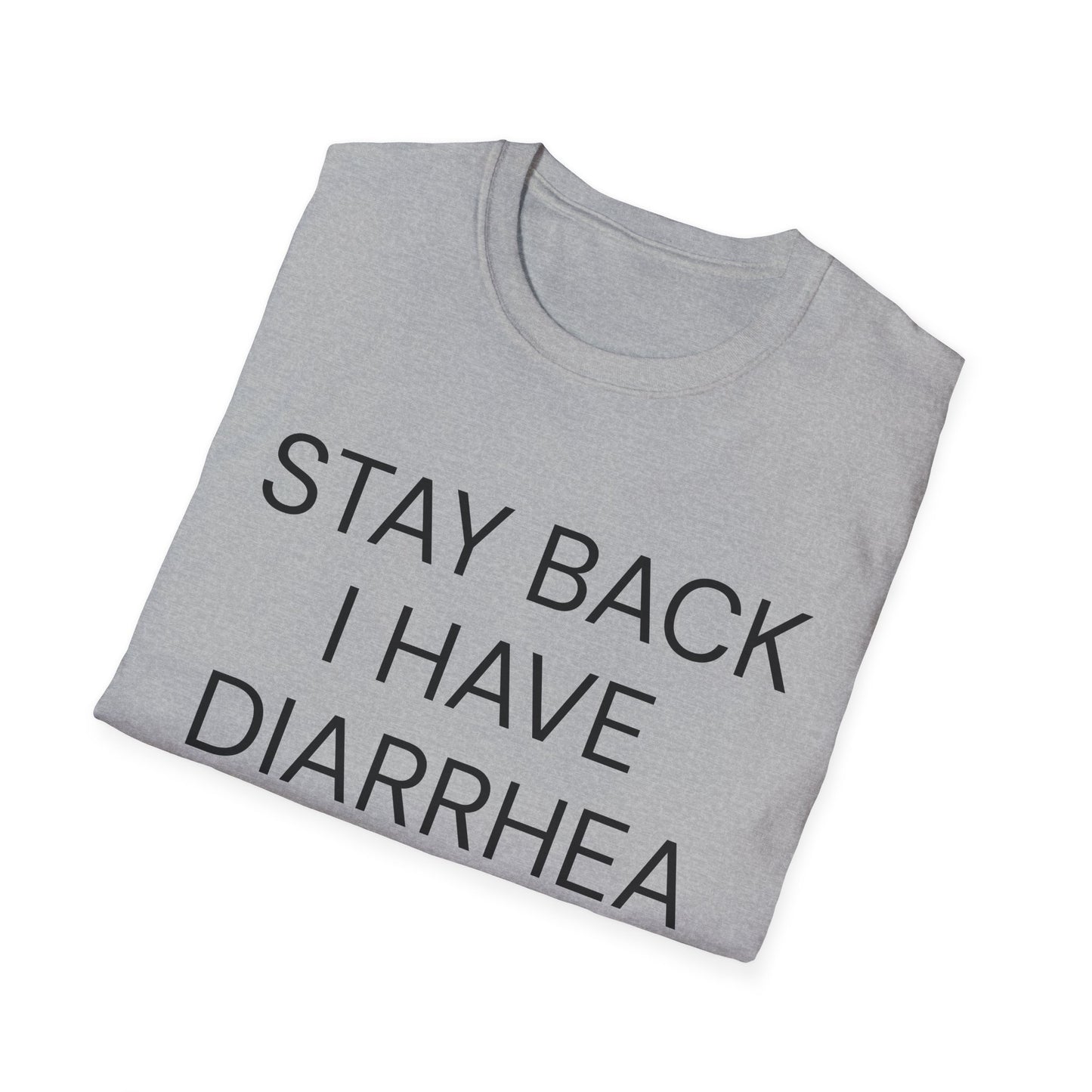 stay back i have diarrhea tshirt