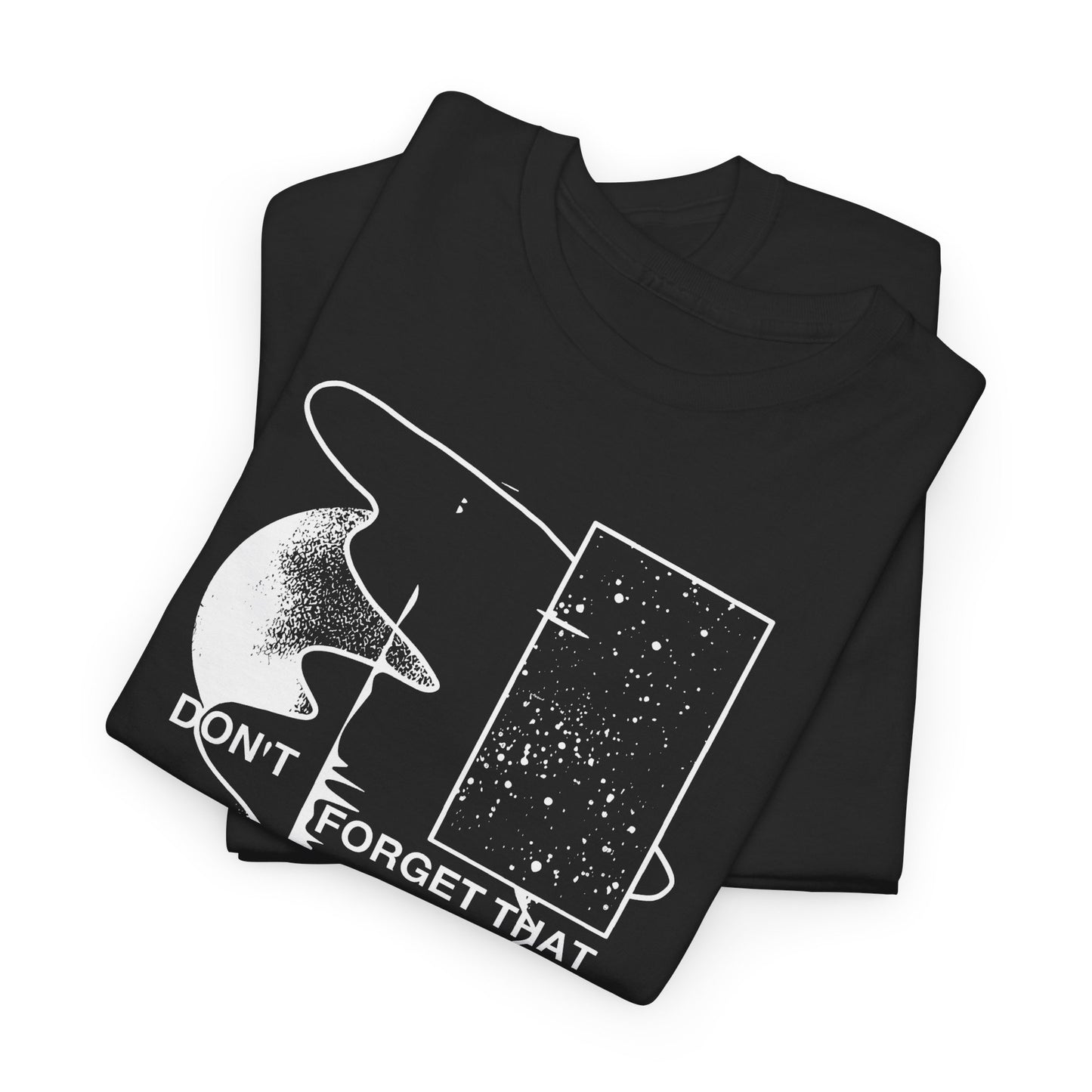 don't forget that what you see isn't all there is tshirt