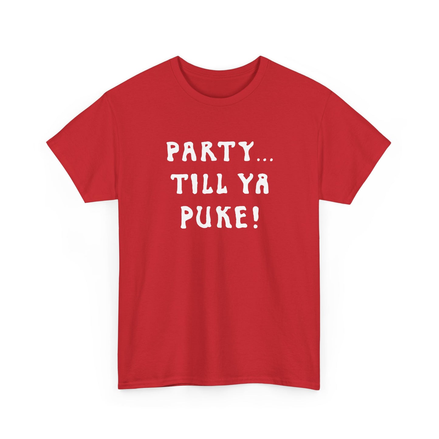 party till ya puke tshirt