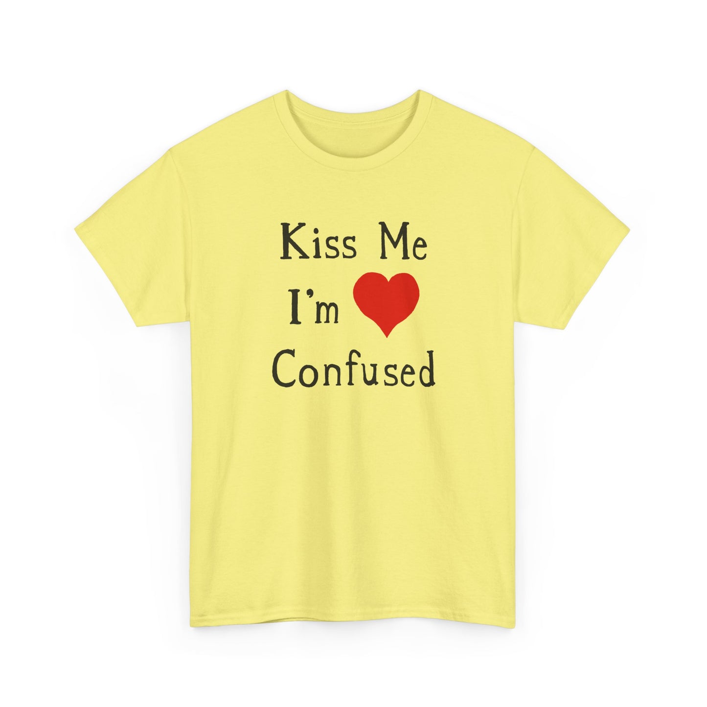 kiss me i'm confused tshirt