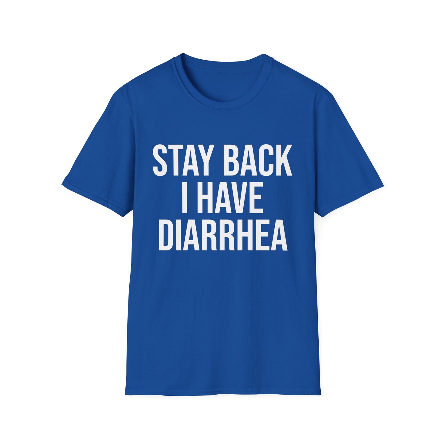 another stay back i have diarhhea tshirt