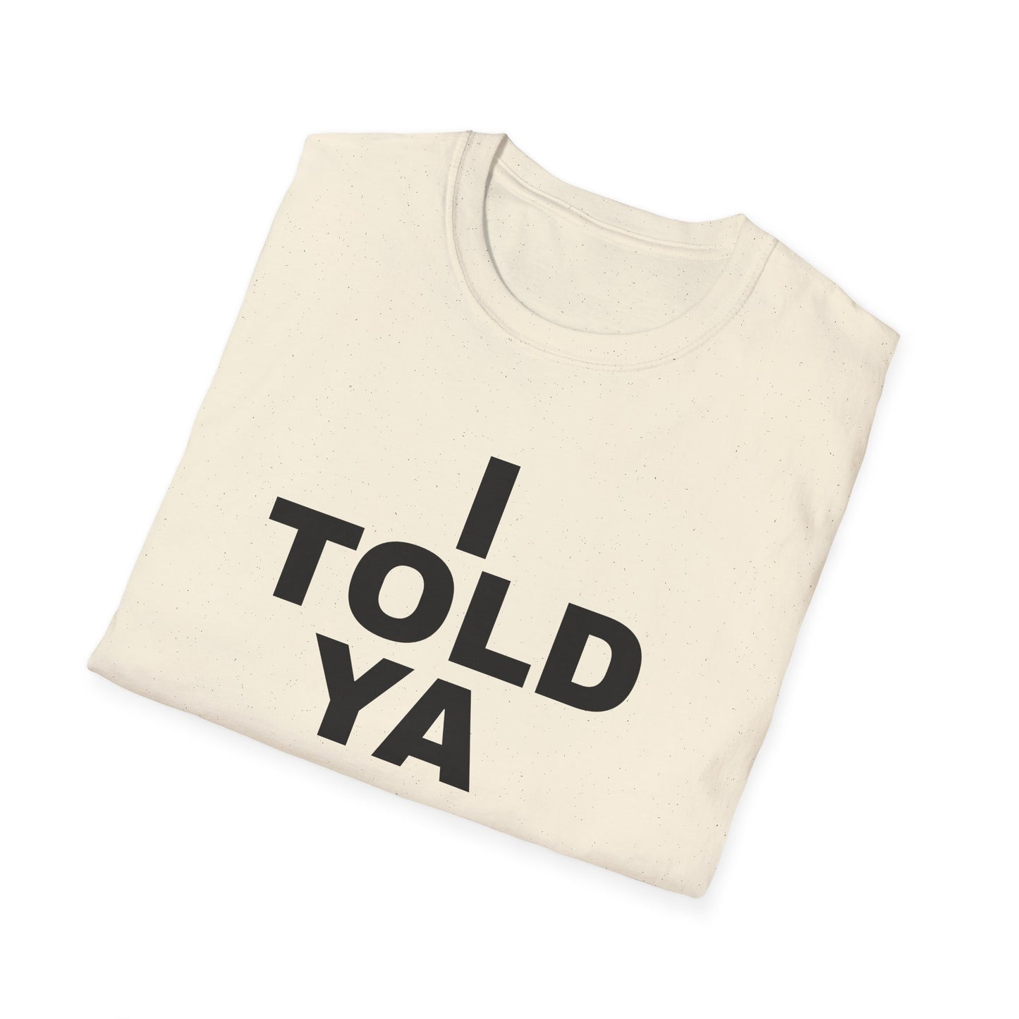 i told ya tshirt