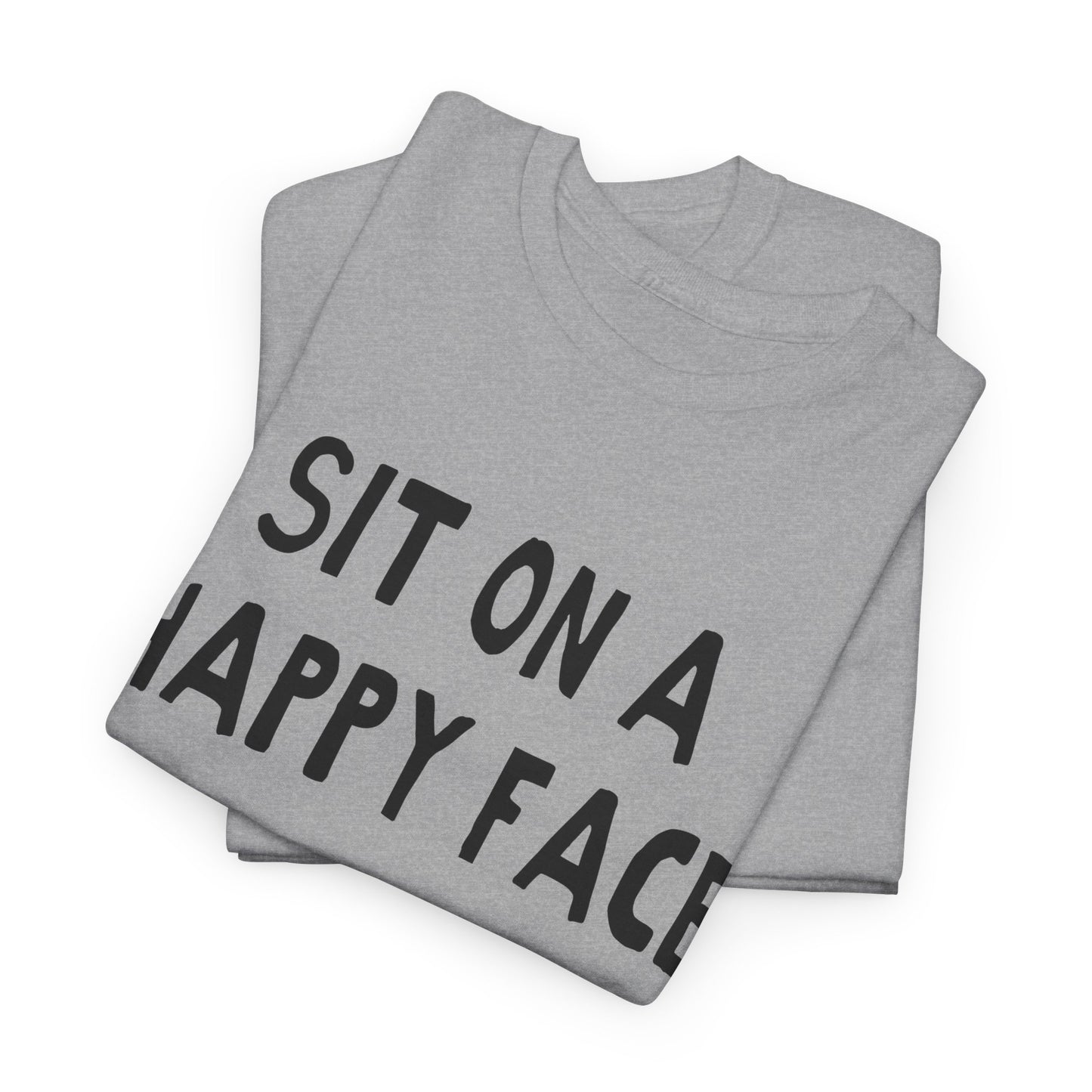 sit on a happy face hand drawn font tshirt