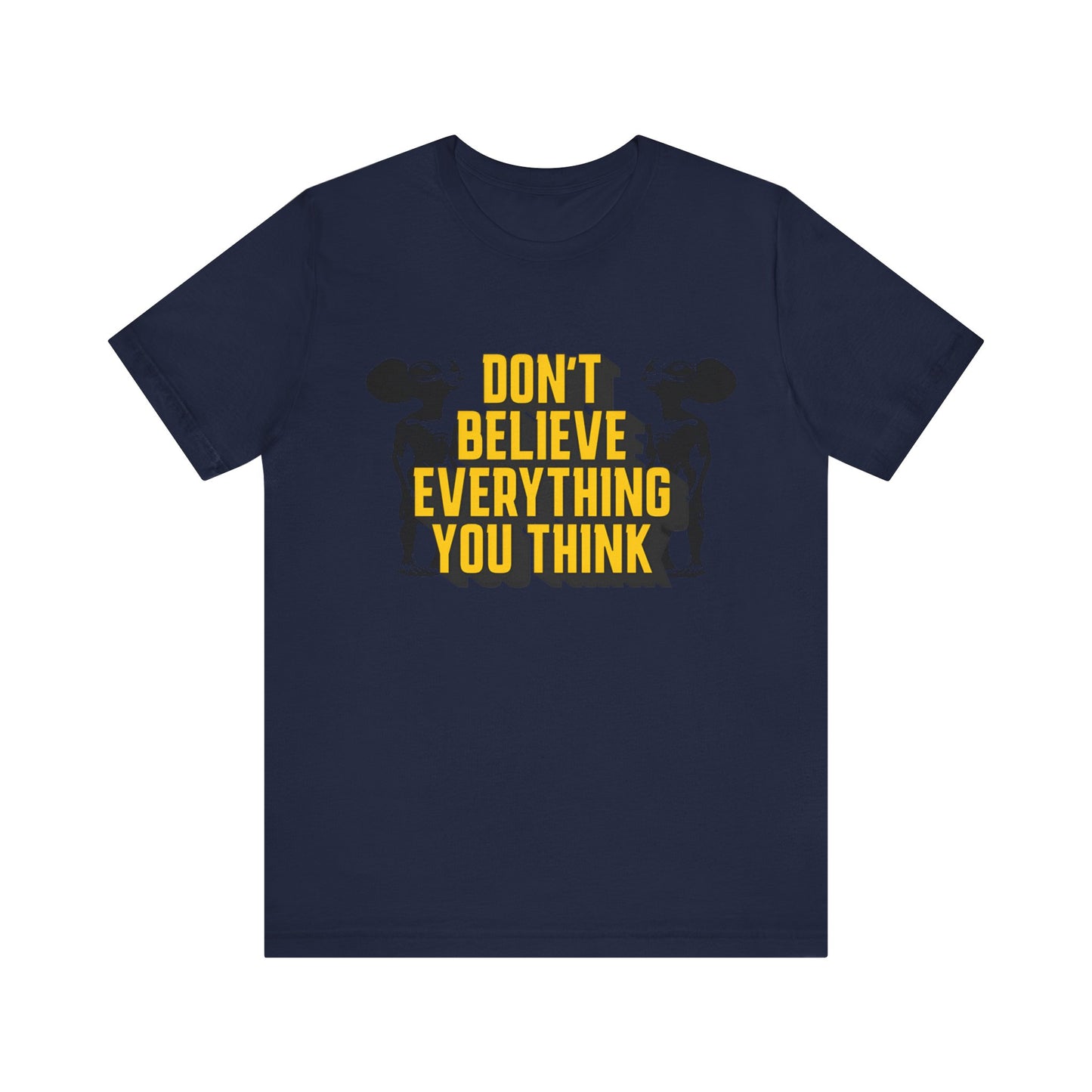 don't believe everything you think alien character tshirt