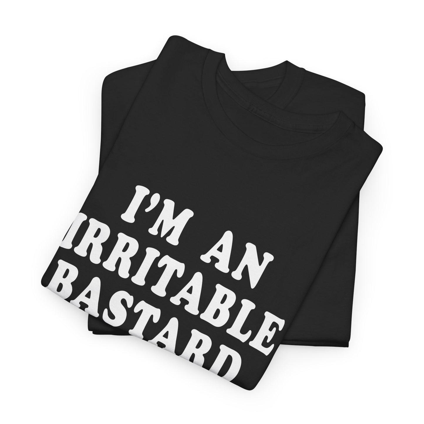 i'm an irritable bastard tshirt