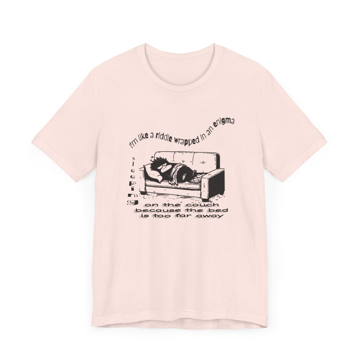 i'm like a riddle wrapped in an enigma wrapped in a blanket sleeping on the couch because the bed is too far away comic platypus tshirt