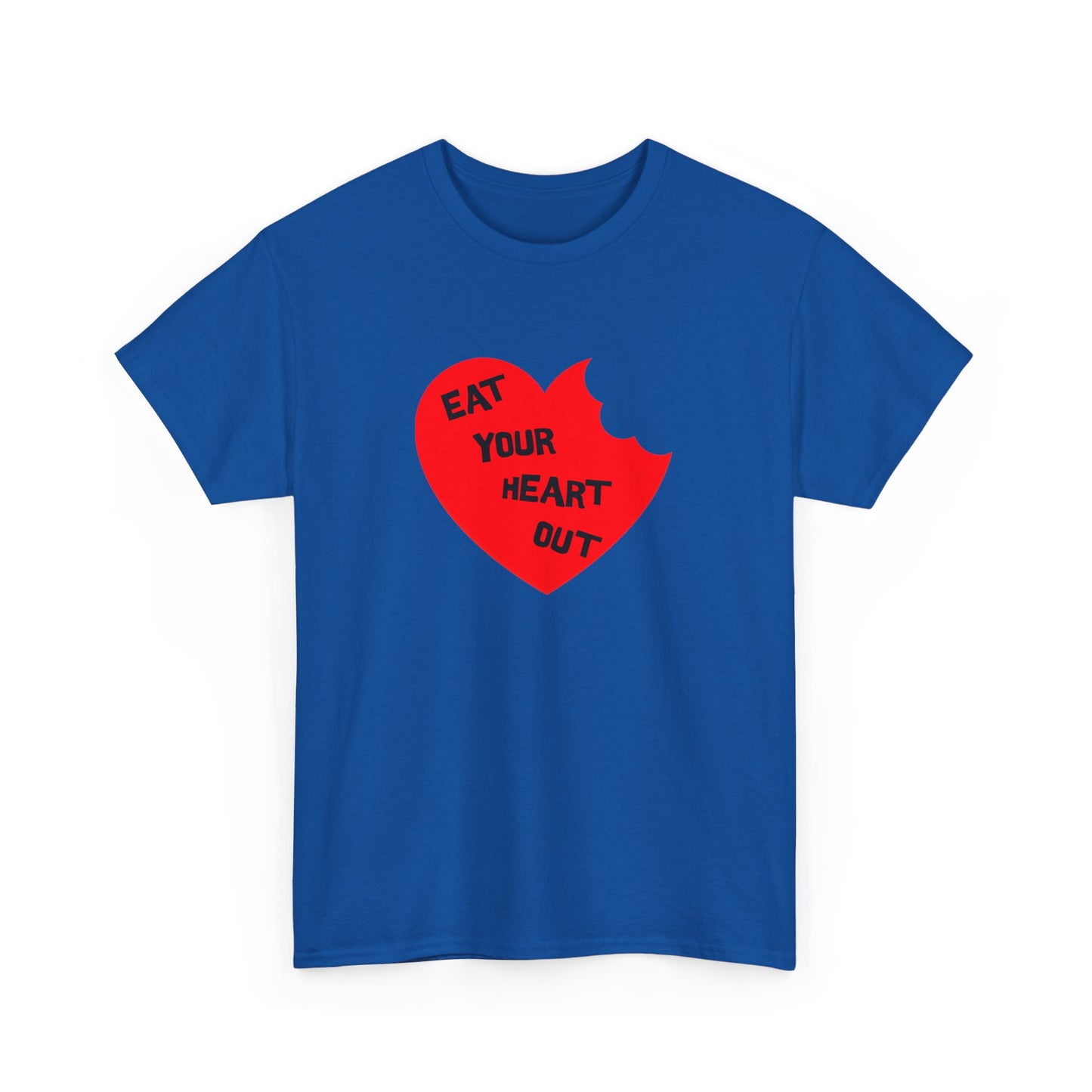 eat your heart out tshirt