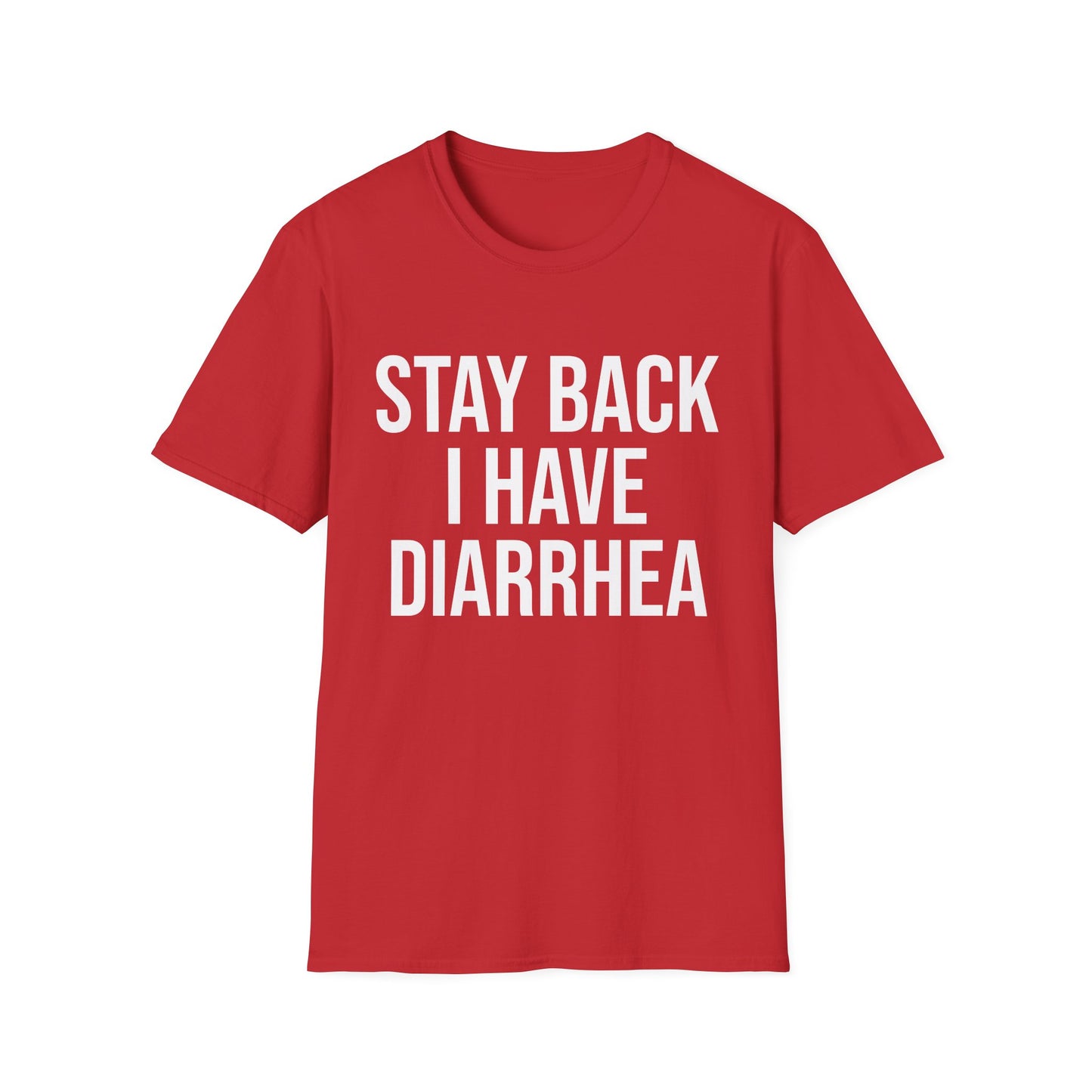 another stay back i have diarhhea tshirt