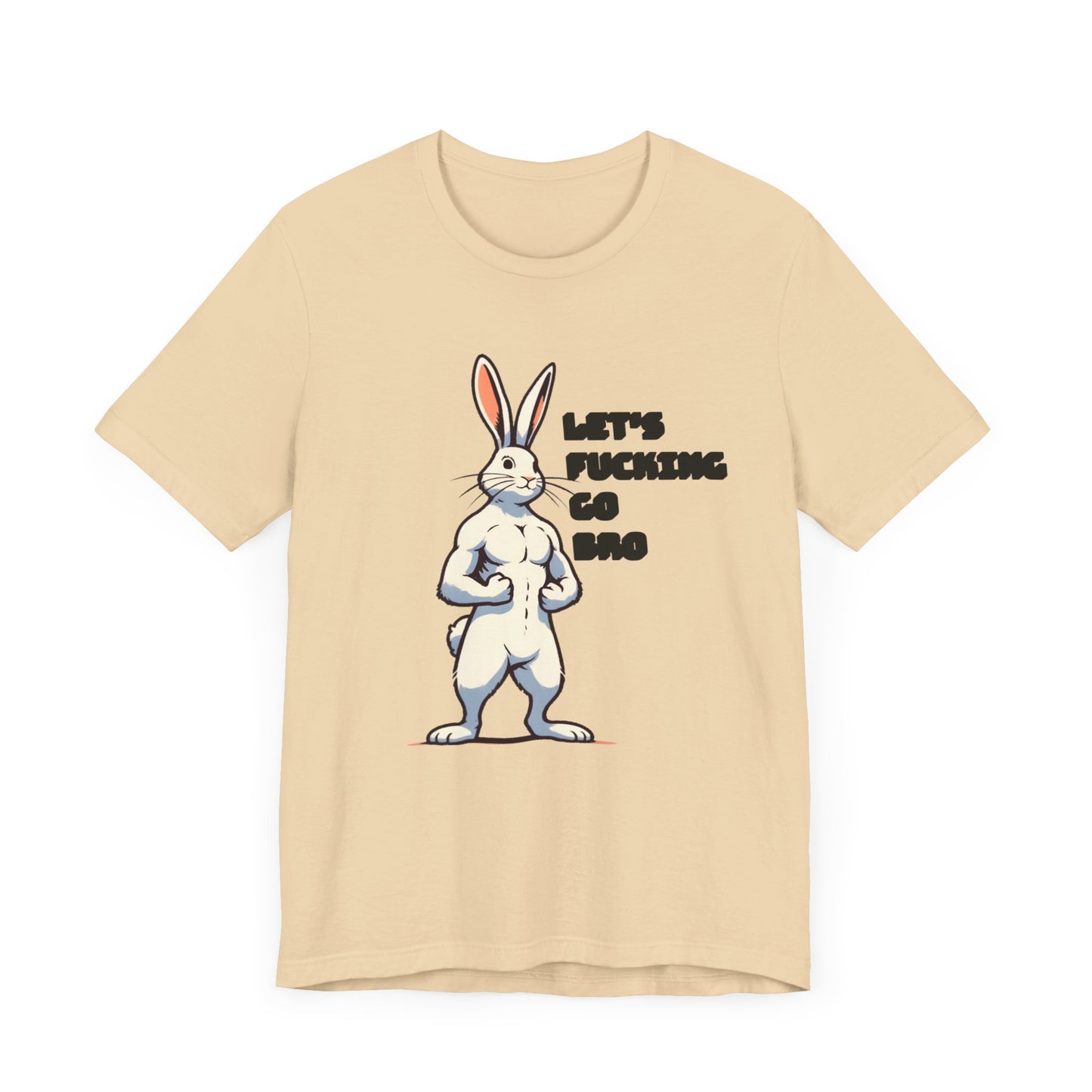 let's fucking go bro muscular bunny tshirt